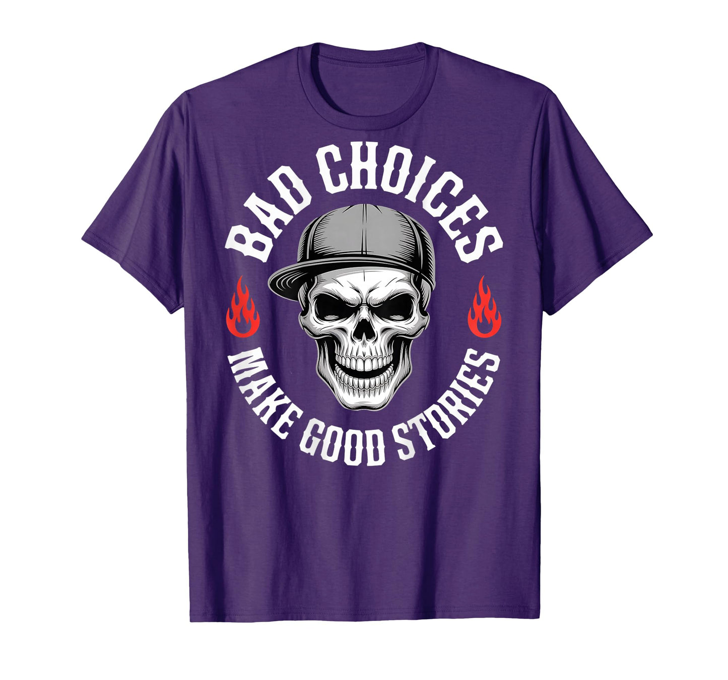 Funny Bad Choices Make Good Funny Skull (On Back) T-Shirt