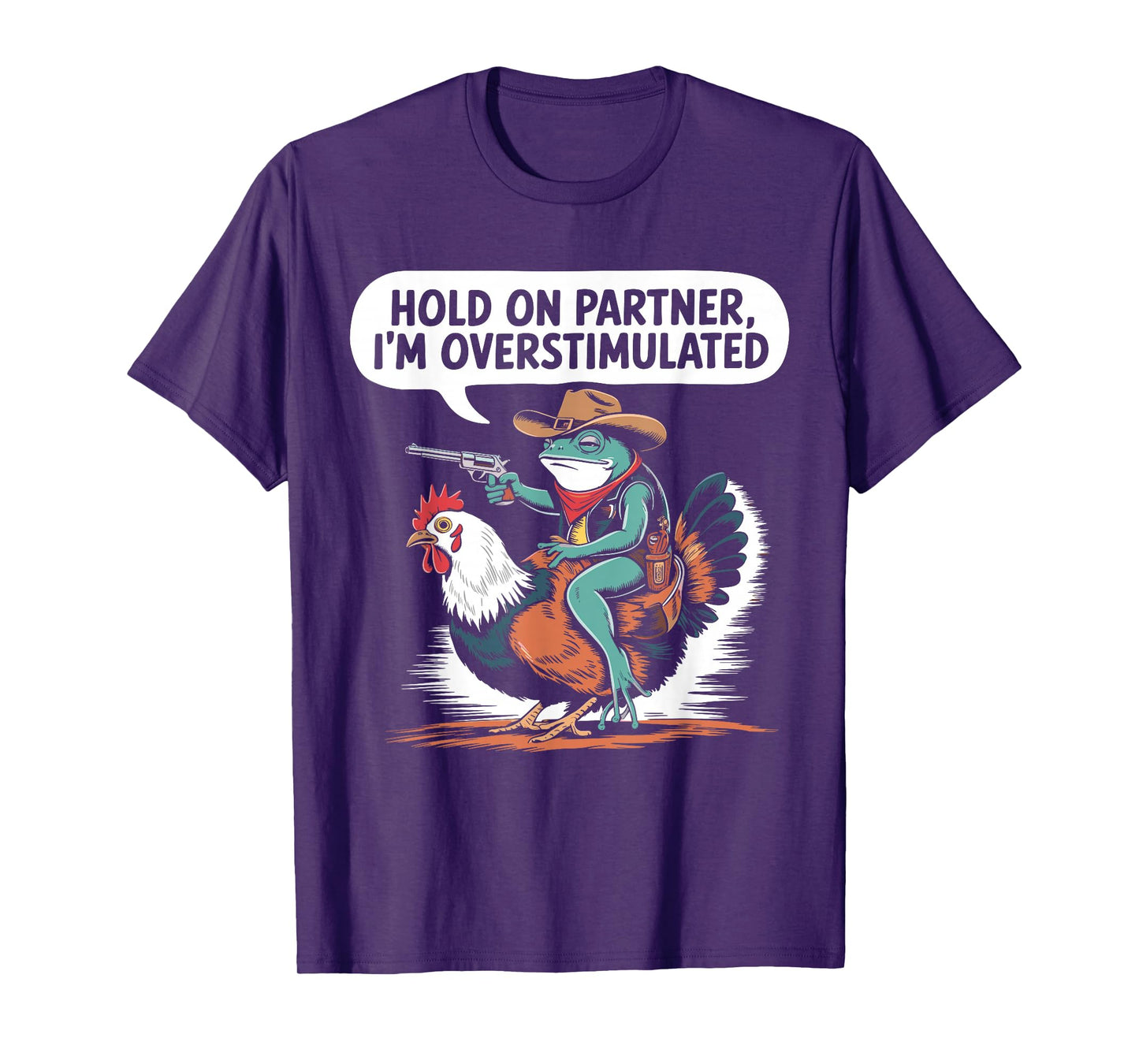 Hold On Partner I'm Overstimulated Cowboy Frog Humor T-Shirt