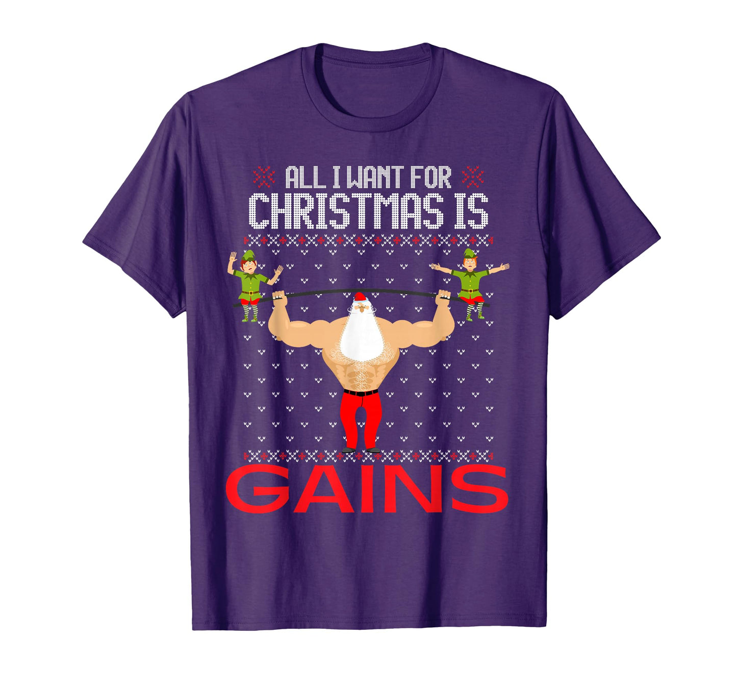 All I Want for Christmas is Gains Funny Ugly Xmas Sweater T-Shirt