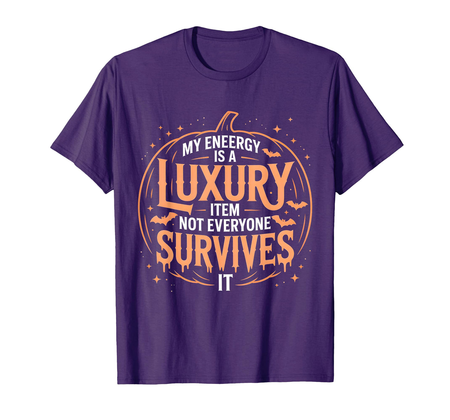 My Energy is a Luxury Item Not Everyone Survives It Vibes T-Shirt