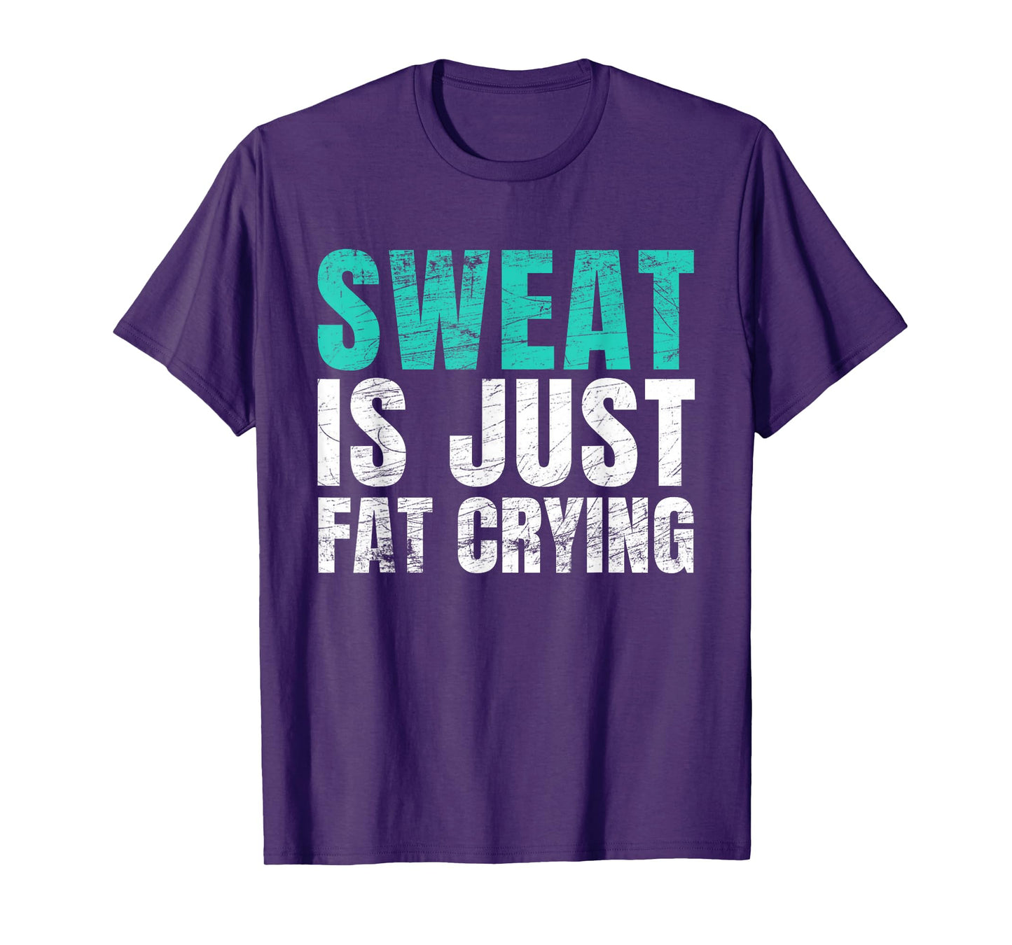 Sweat Is Just Fat Crying Funny Workout Gym T-Shirt