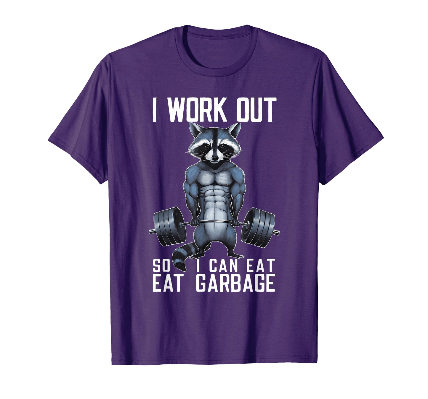Raccoon Gym Weight Training I Work Out So I Can Eat Garbage T-Shirt
