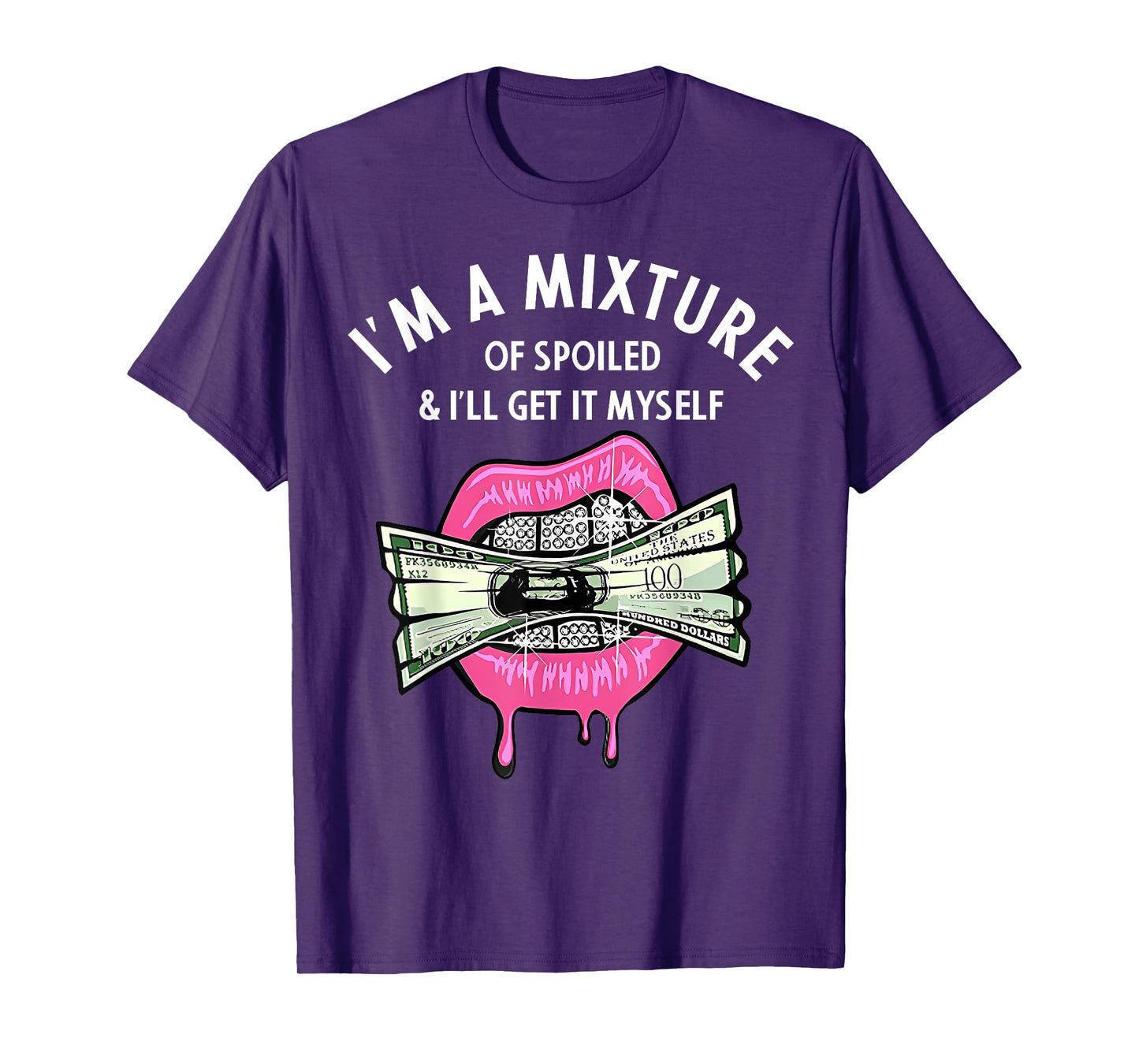 I'm A Mixture Of Spoiled I'll Get It Myself T-Shirt