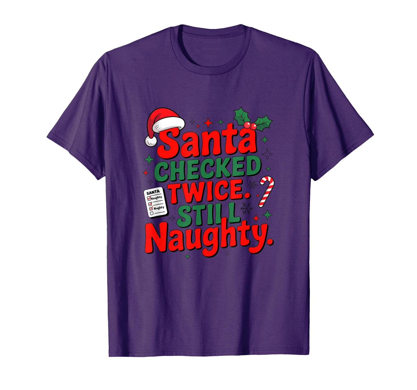Santa Checked Twice. Still Naughty T-Shirt