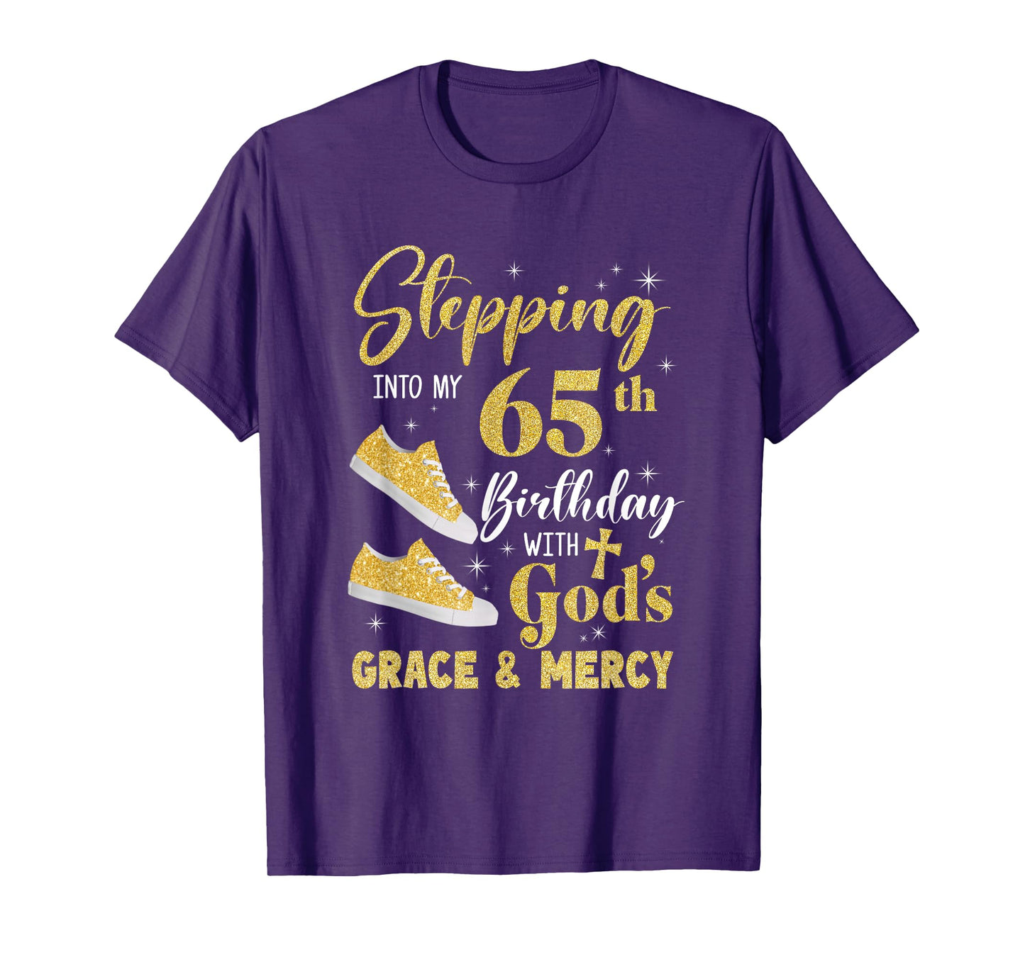 Stepping Into My 65Th Birthday With Gods Grace And Mercy T-Shirt