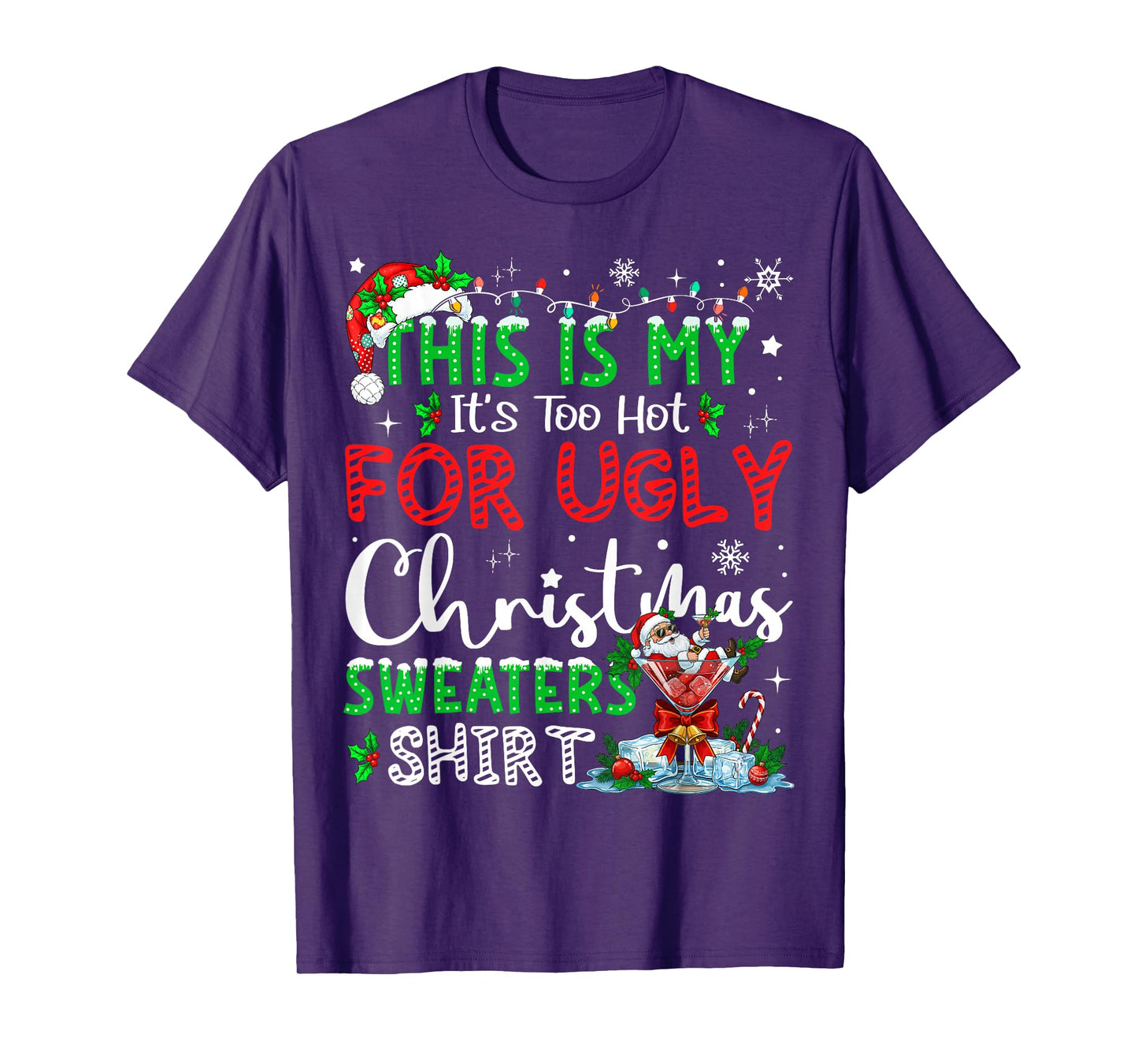 Its Too Hot for Ugly Christmas Sweaters Funny Xmas PJs Men T-Shirt