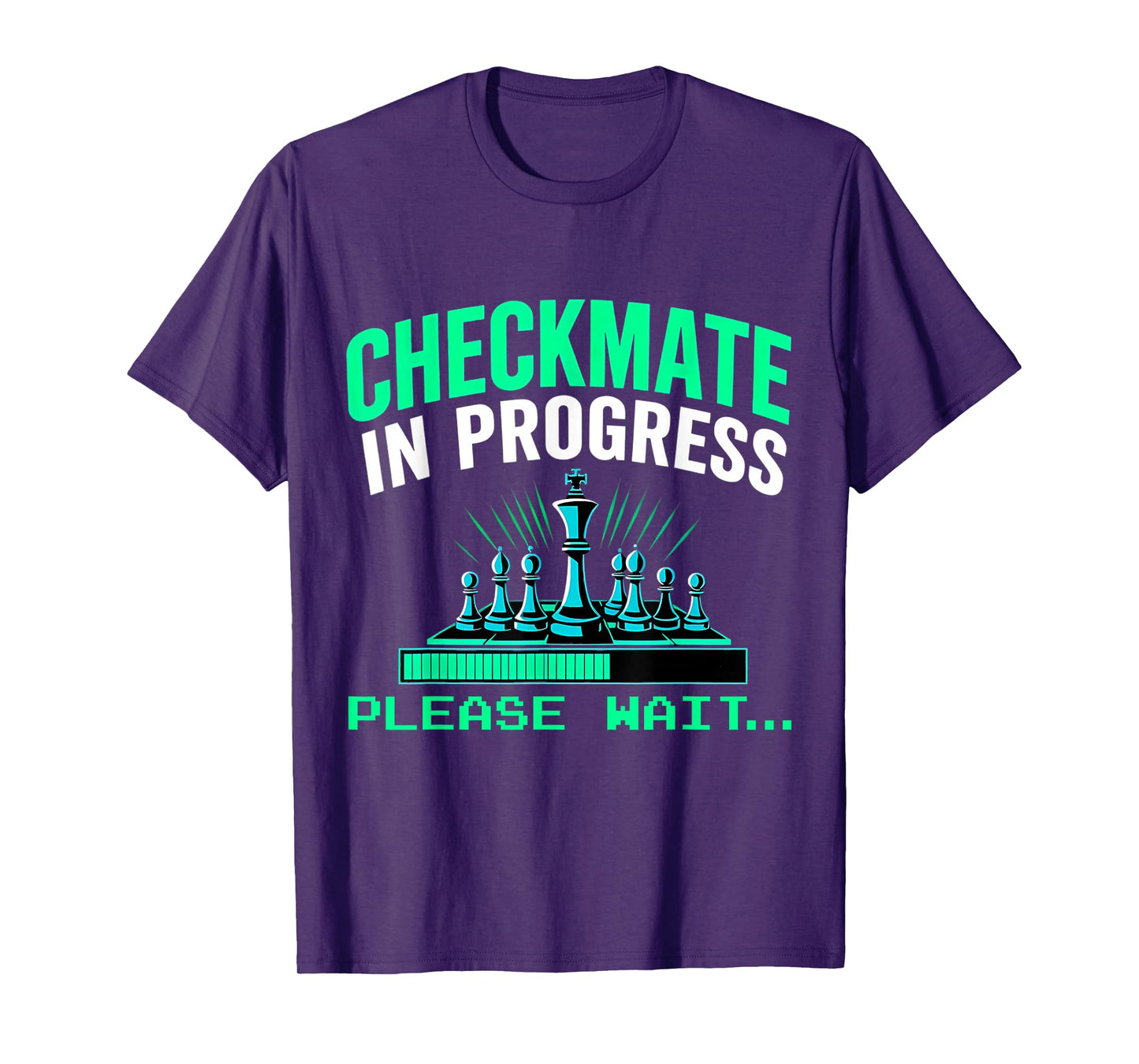 Checkmate In Progress Please Wait.. Funny Chess Player Lover T-Shirt