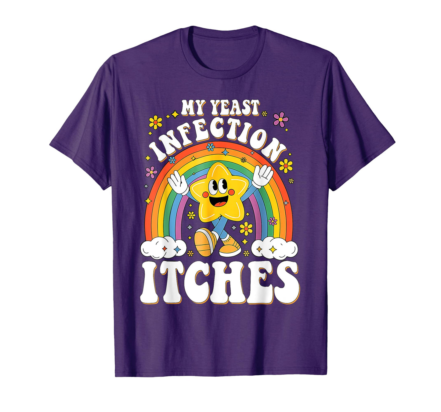 Funny Meme My Yeast Infection Itches Weird Humor Offensive T-Shirt