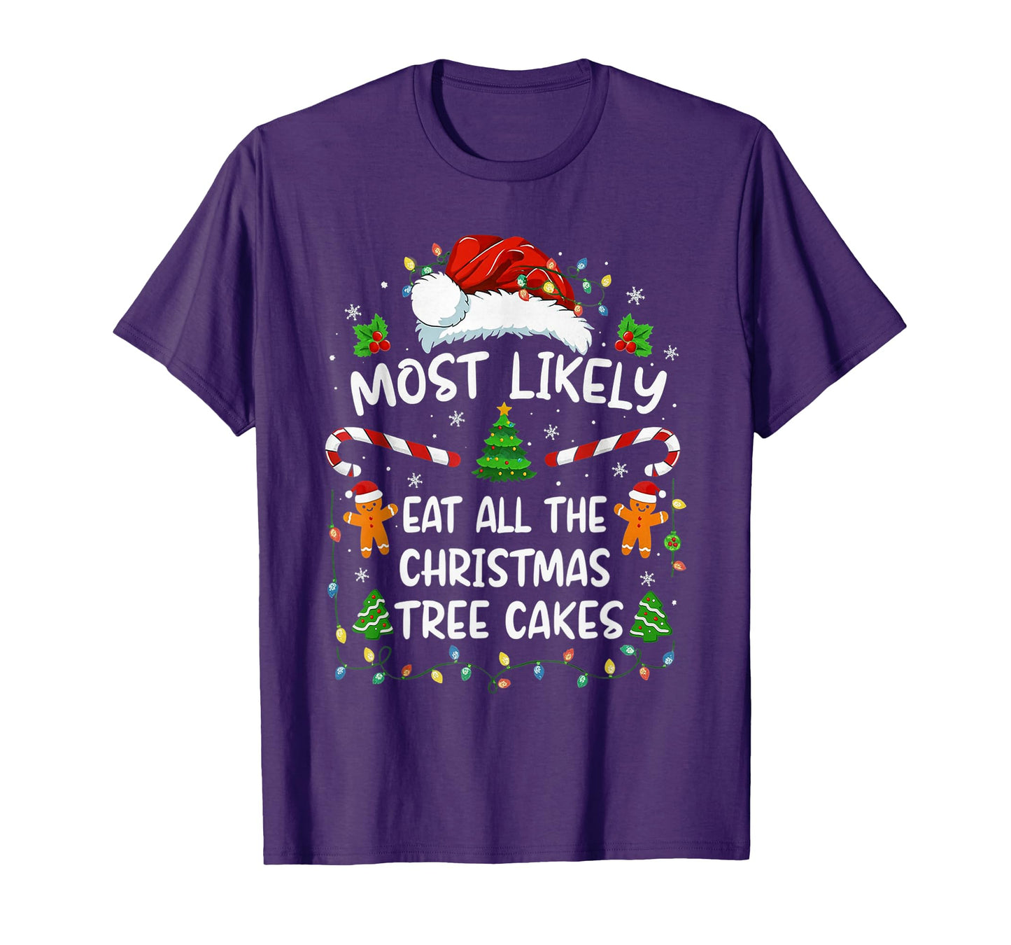 Most Likely Eat All The Christmas Tree Cakes Funny Christmas T-Shirt