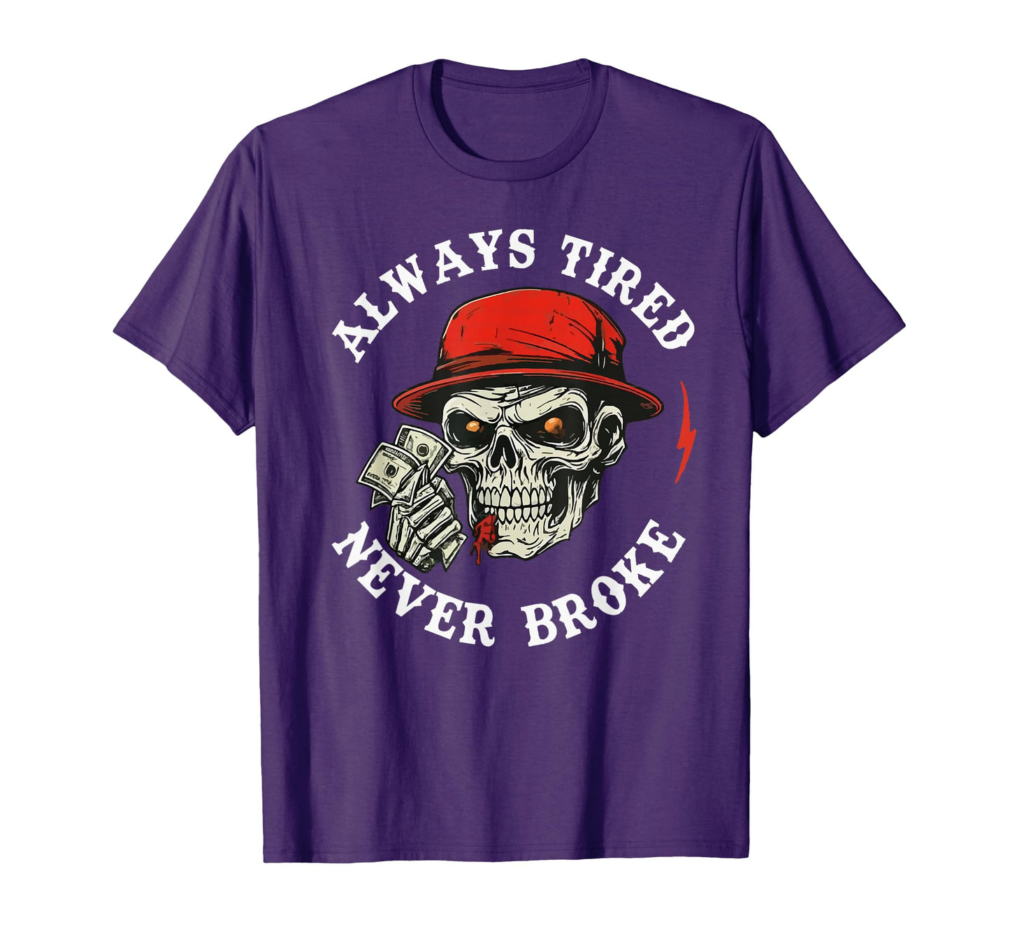 Always Tired Never Broke Vintage Skeleton Funny Skull Cash T-Shirt