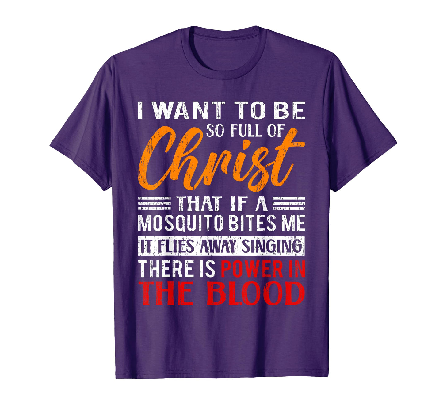 I Want To Be So Full Of Christ There Is Power In The Blood T-Shirt