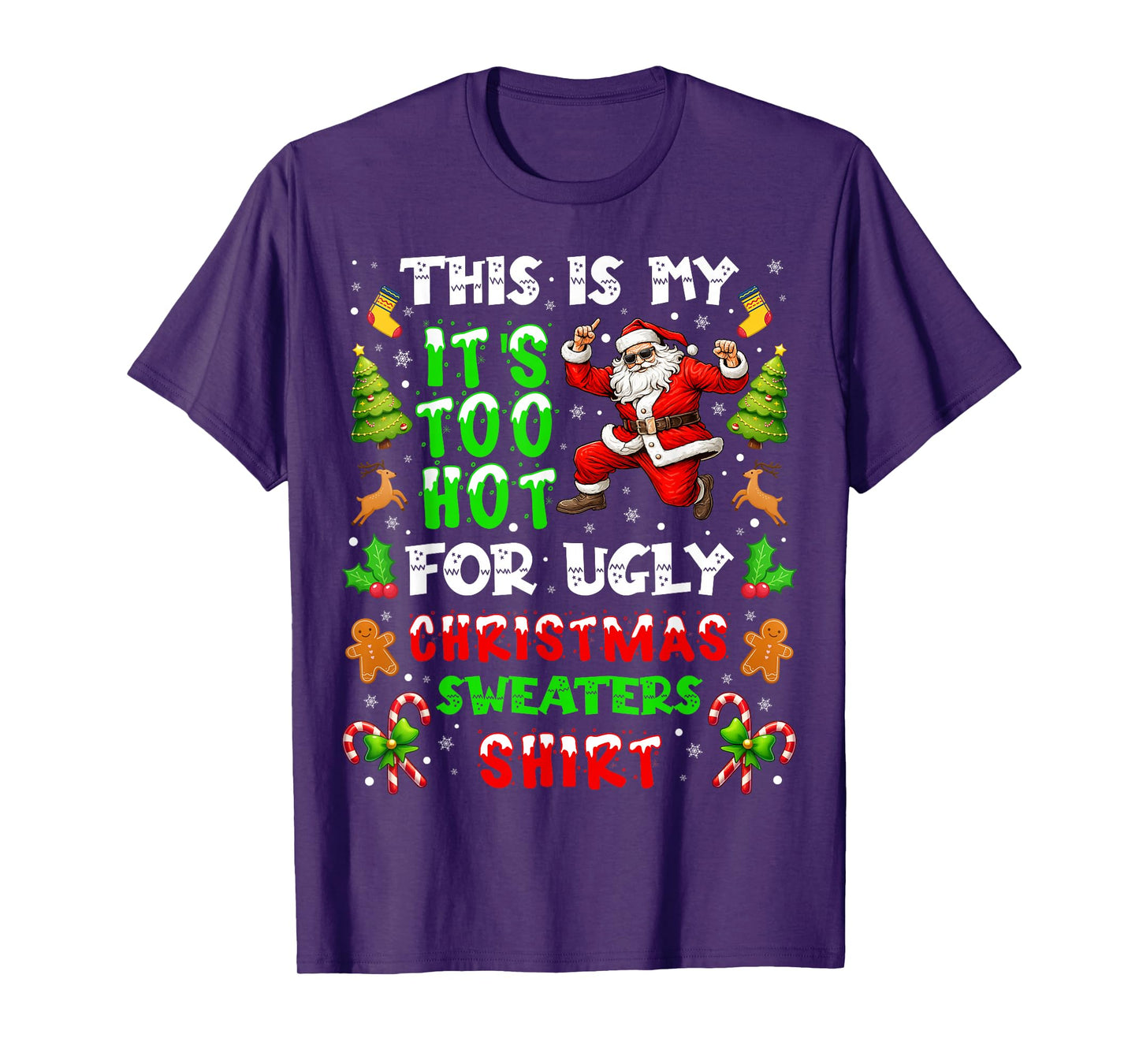 Funny It is Too Hot for Ugly Christmas Sweater Xmas Pajamas T-Shirt