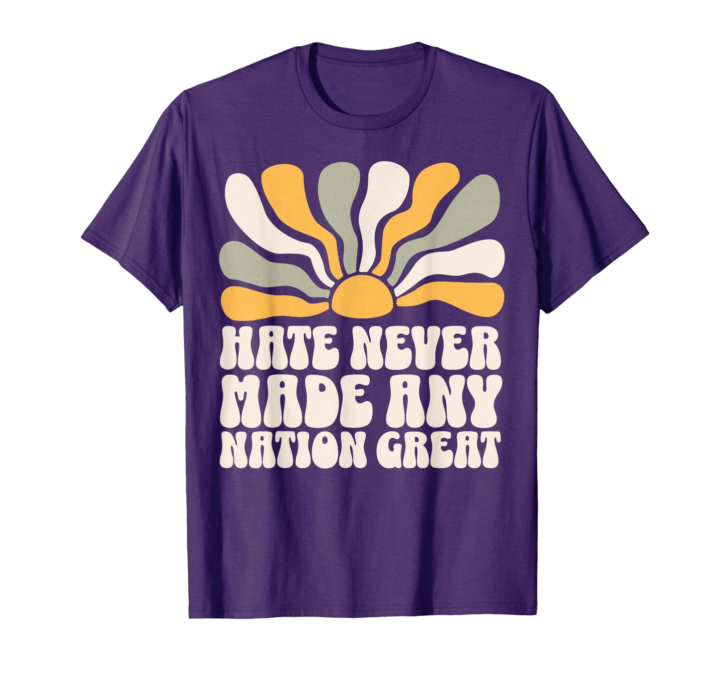 Hate Never Made Any Nation Great T-Shirt