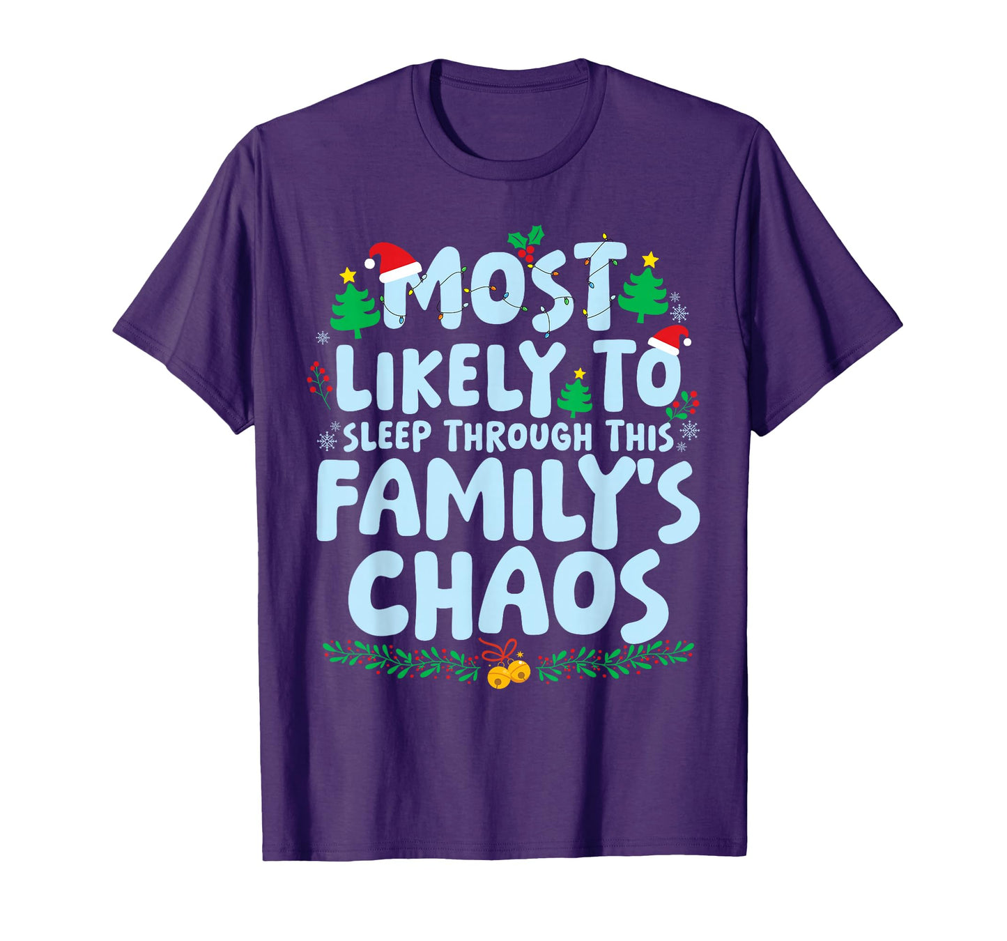 Most Likely to Sleep Through This Familys Chaos Xmas Holiday T-Shirt