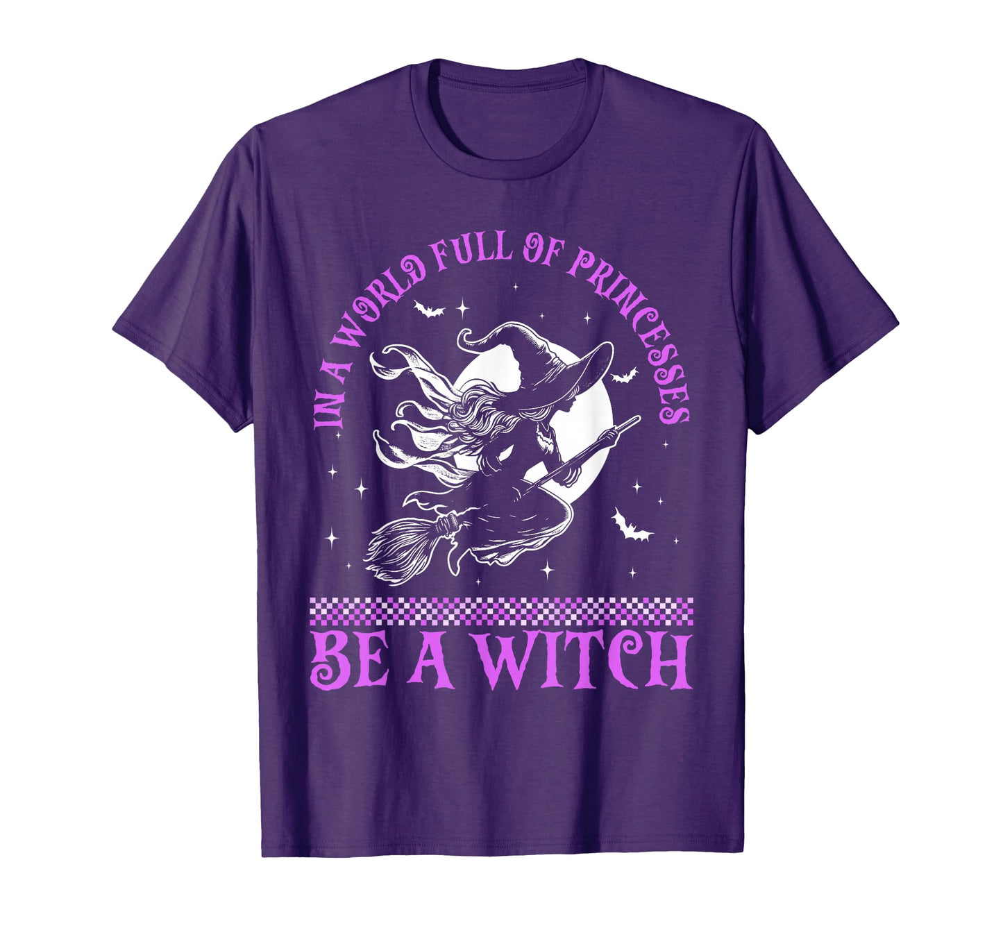 In a World Full of Princesses Be a Witch Halloween 2024 T-Shirt