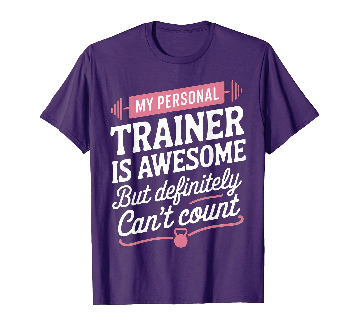 My Personal Trainer is Awesome but Can't Count Funny Gym T-Shirt