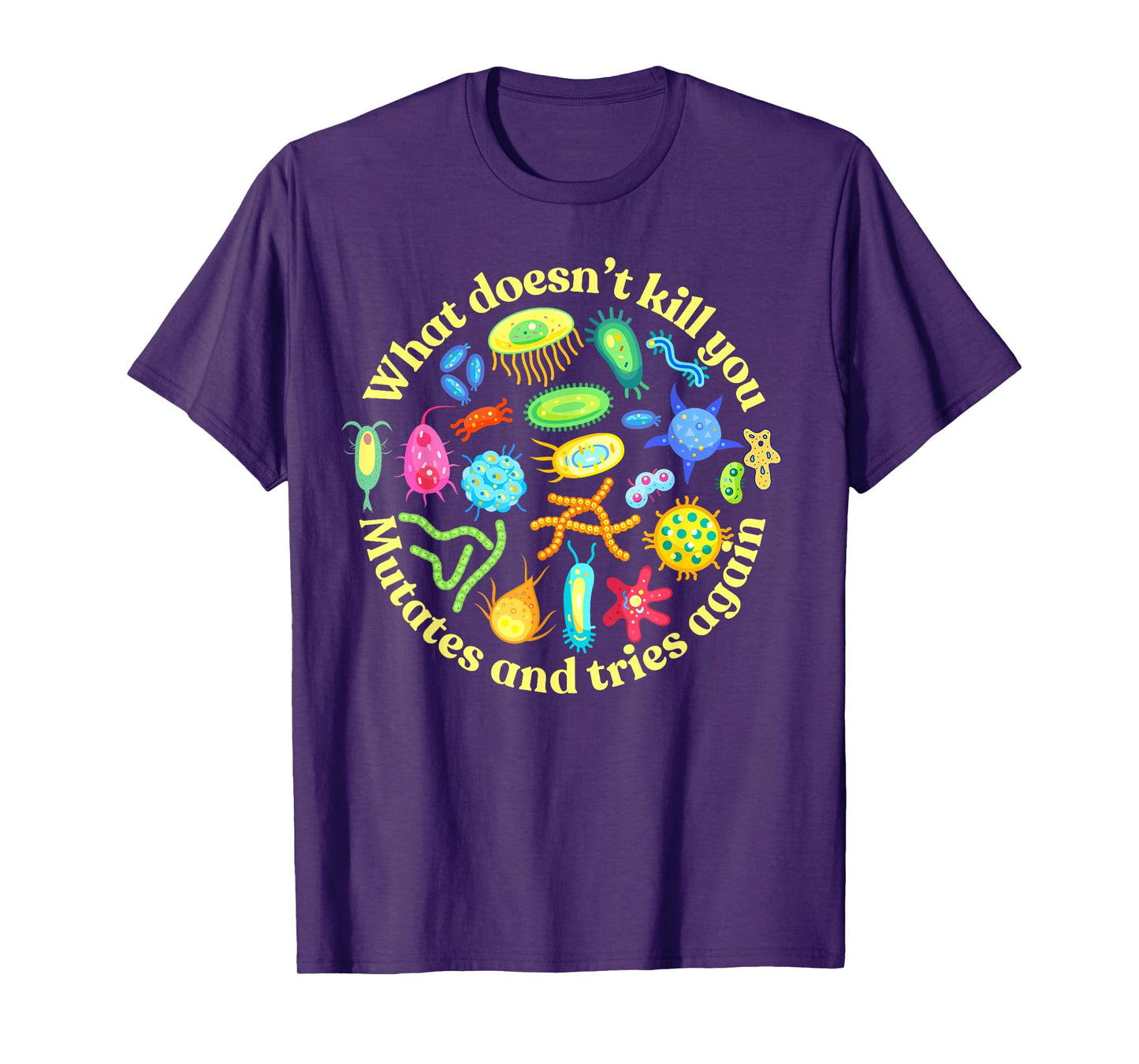 bacteria mutates and tries again, funny science microbiology T-Shirt