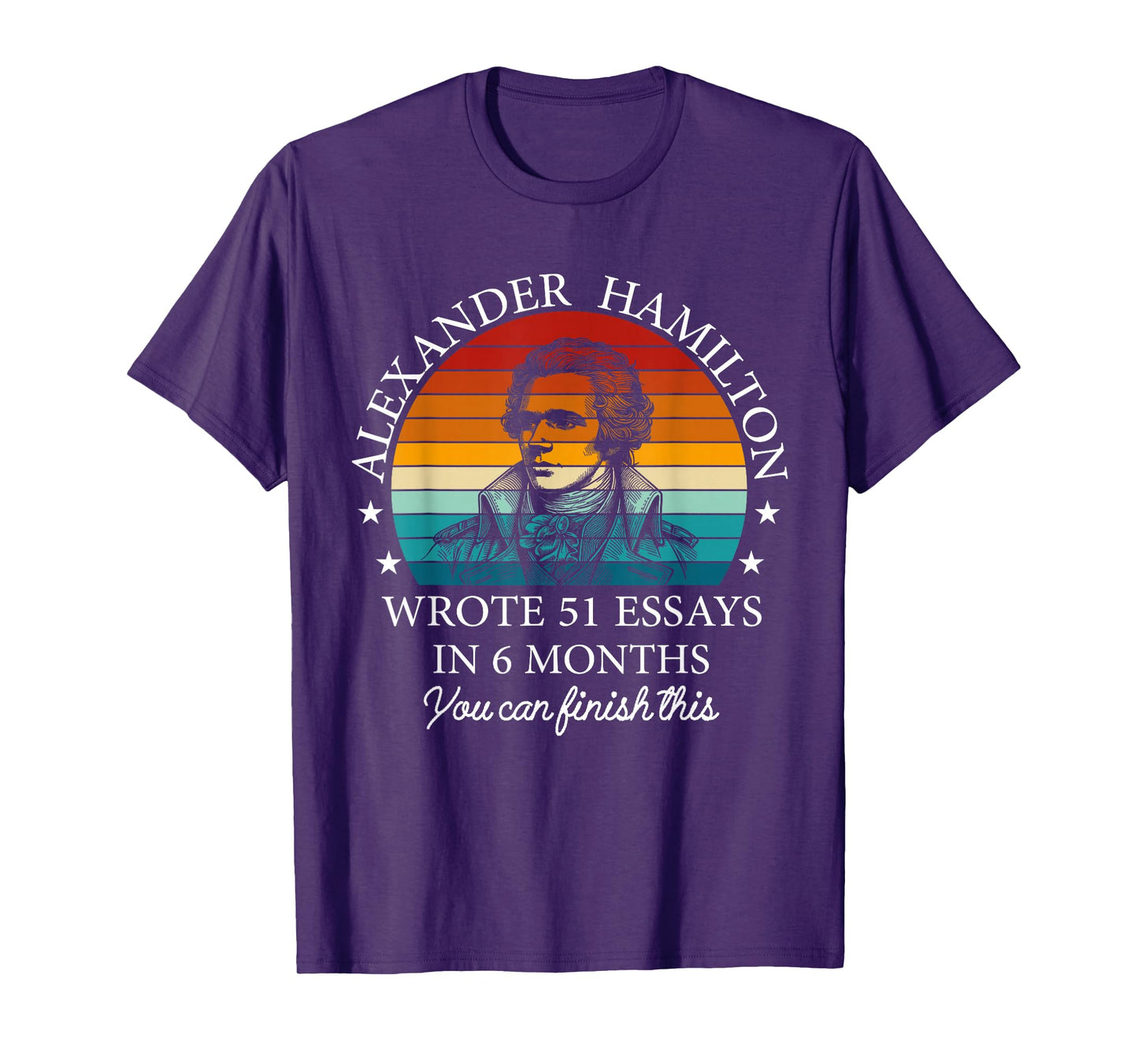 Vintag Alexander Hamilton Wrote 51 Essays In 6 Months T-Shirt