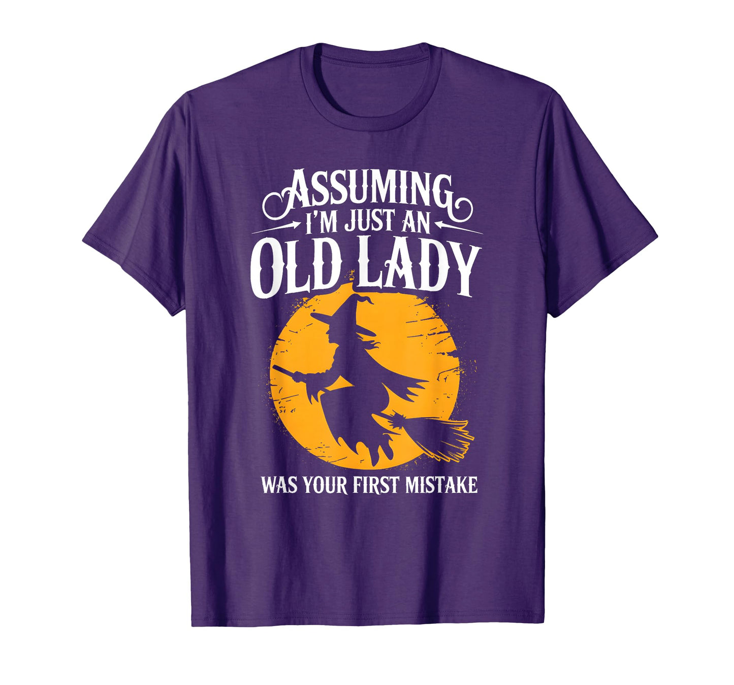 Assuming I’m Just Old Lady Sarcastic Halloween Witch T-Shirt
