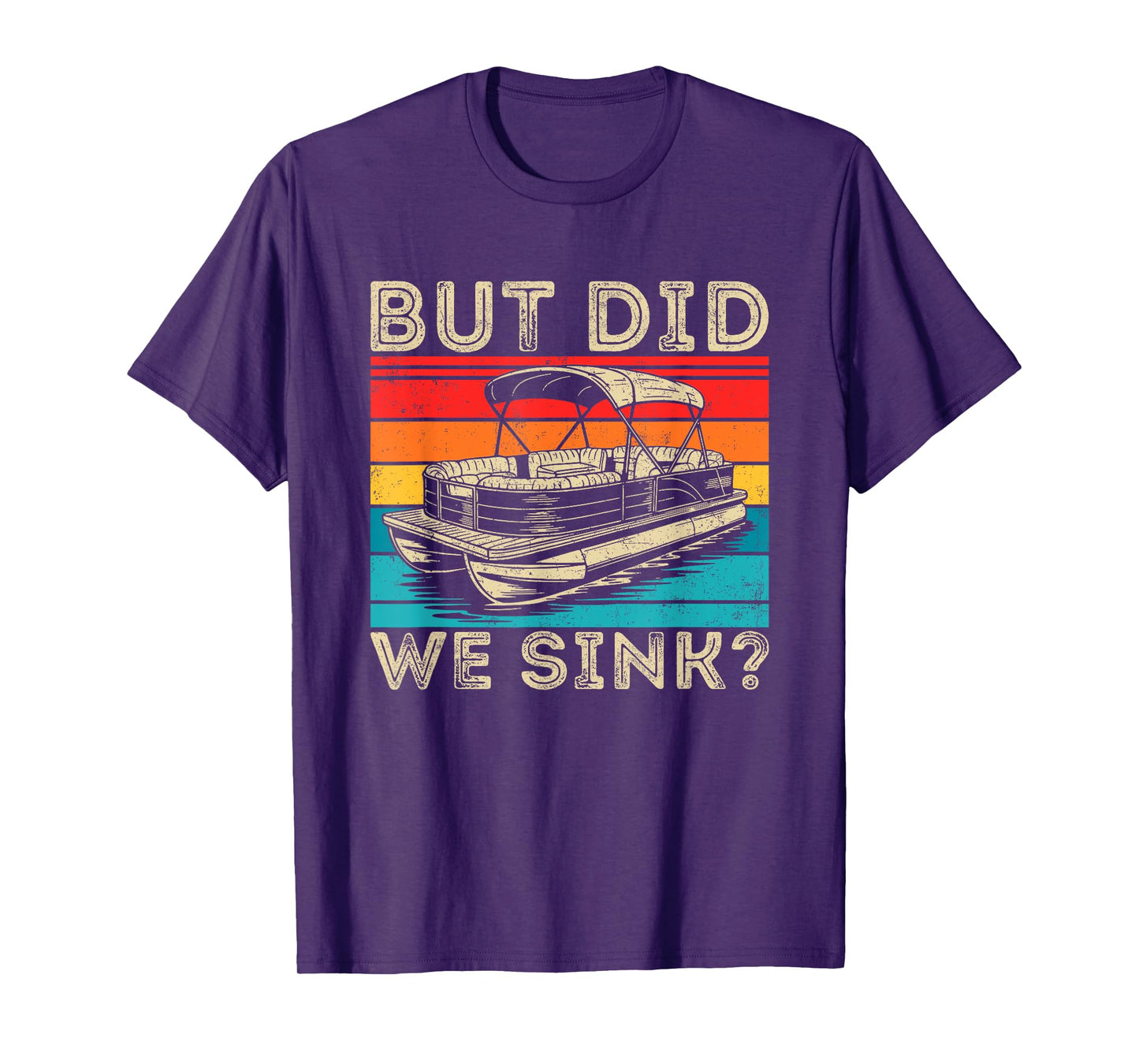 Vintage But Did We Sink Boating Funny Pontoon Boat Captain T-Shirt