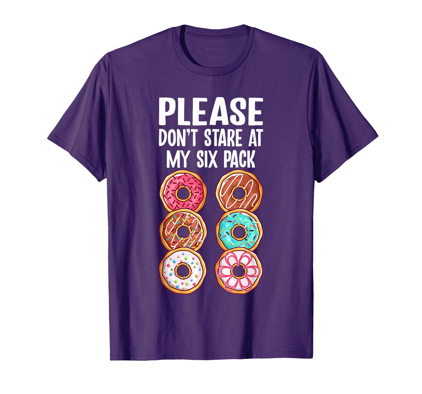 Please Dont Stare At My Six Pack Donuts Funny Workout Gym T-Shirt