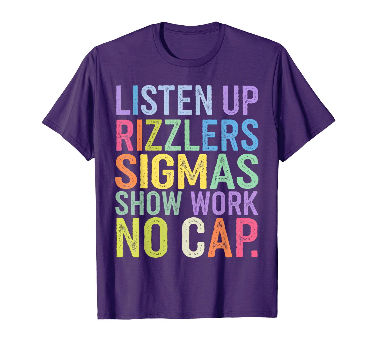 Listen Up Rizzlers Sigmas Show Work No Cap T-Shirt