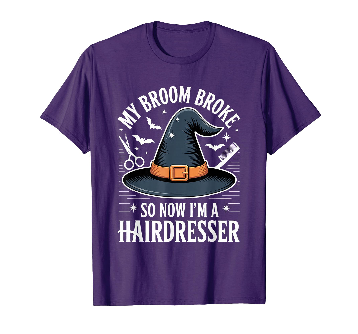 My Broom Broke So Now I Am A Hairdresser Funny Halloween T-Shirt