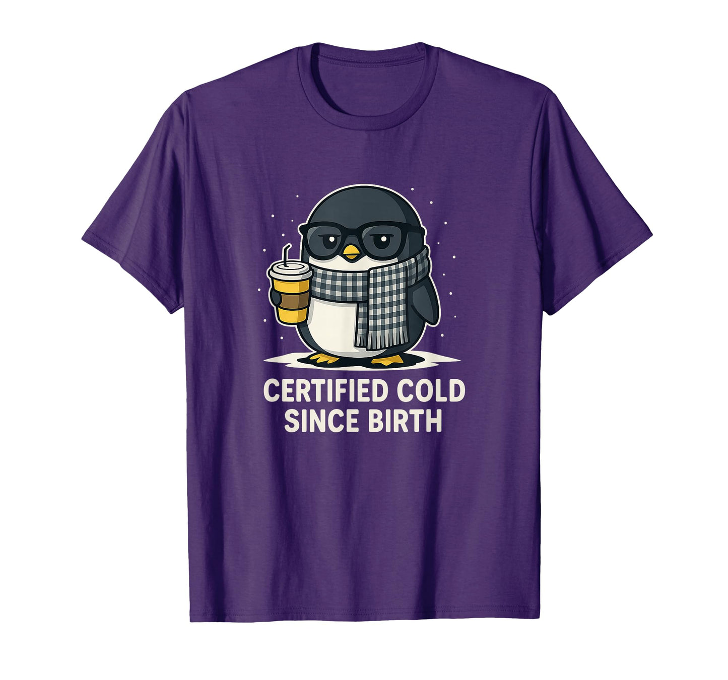 Certified Cold Since Birth Funny Sarcastic Penguin T-Shirt