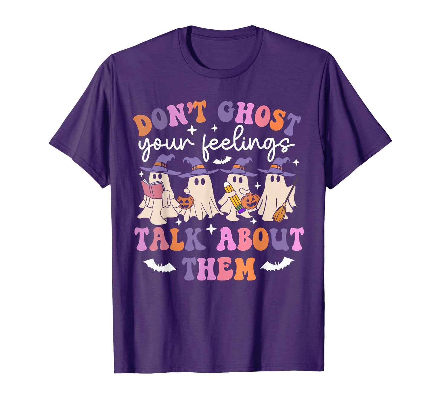 Don't Ghost Your Feelings Funny Halloween Mental Health T-Shirt