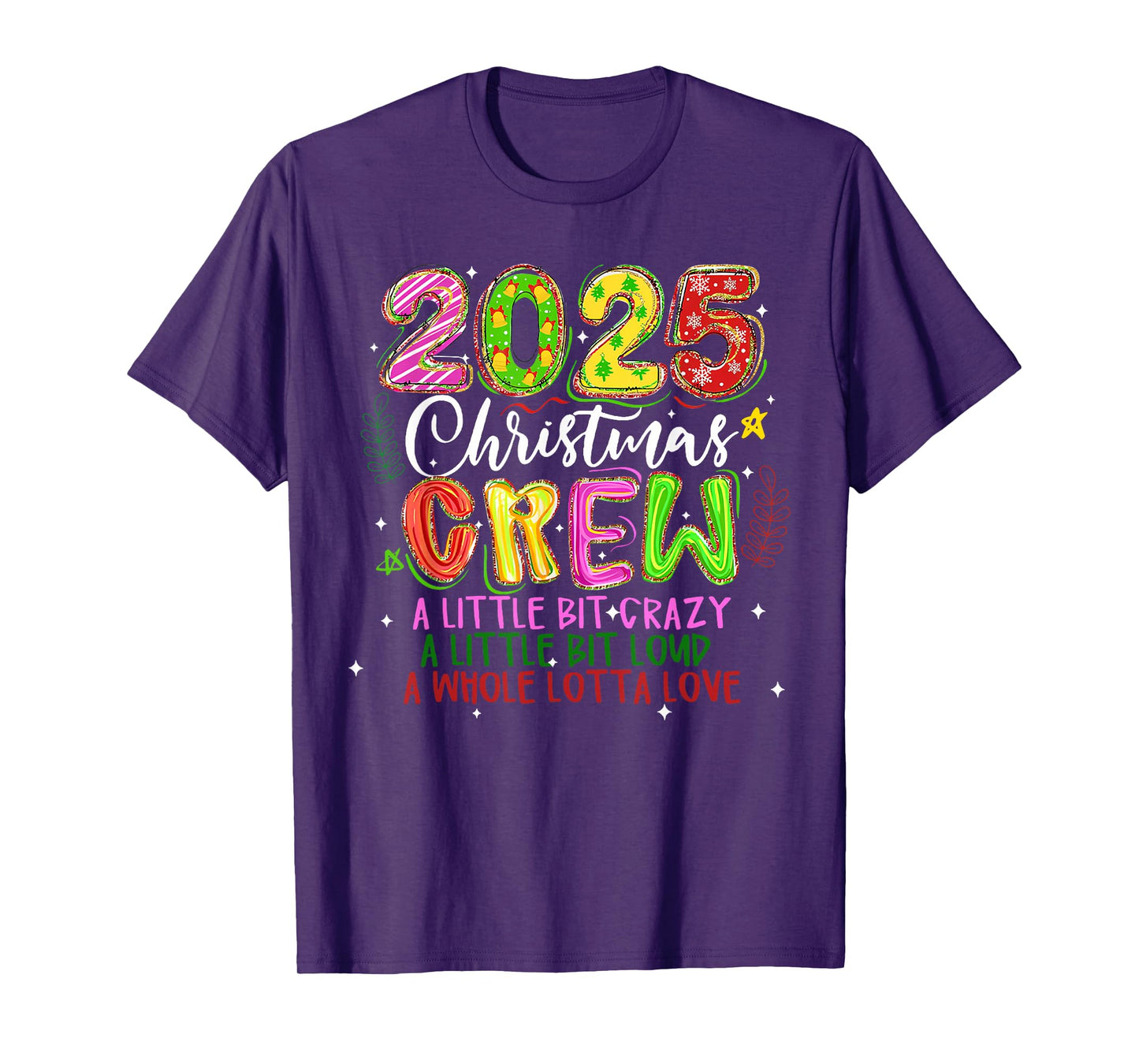 2025 Christmas Crew A Little Bit Crazy Loud Holiday Pajamas T-Shirt