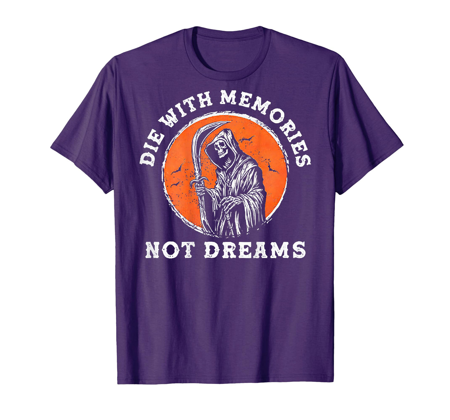 Die With Memories Not Dreams (on back) T-Shirt