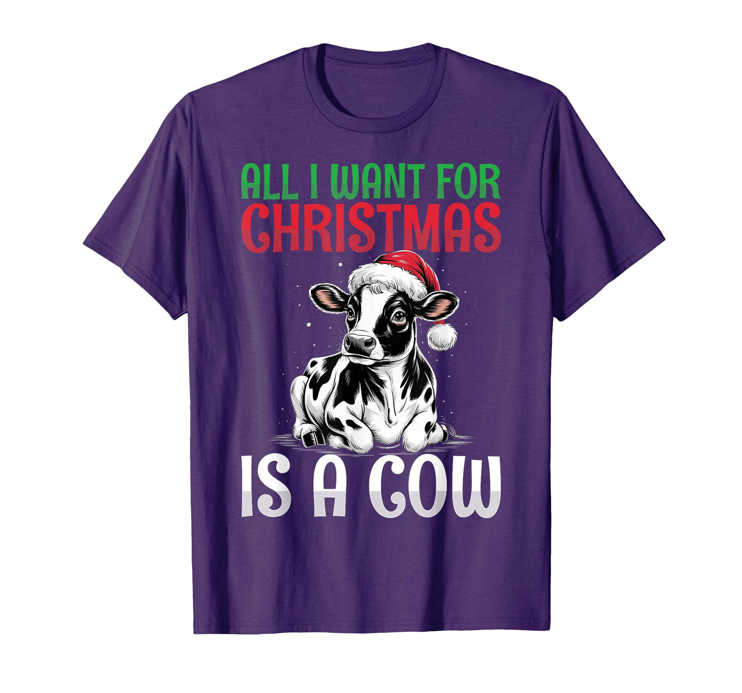 All I Want for Christmas is a Cow - Santa Hat Cow Lover T-Shirt