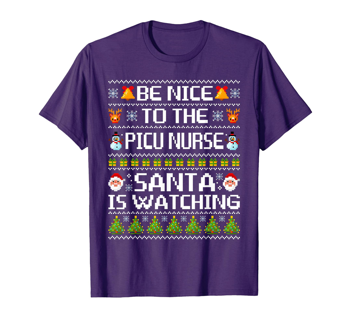 Be Nice to The PICU Nurse Santa is Watching Ugly Sweater T-Shirt