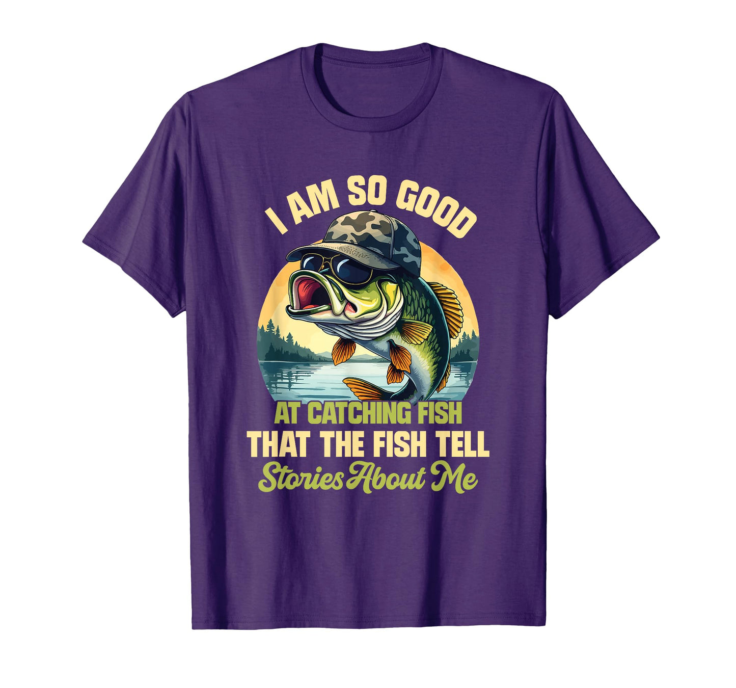 I'm So Good At Catching Fish That The Fish Tell Stories T-Shirt