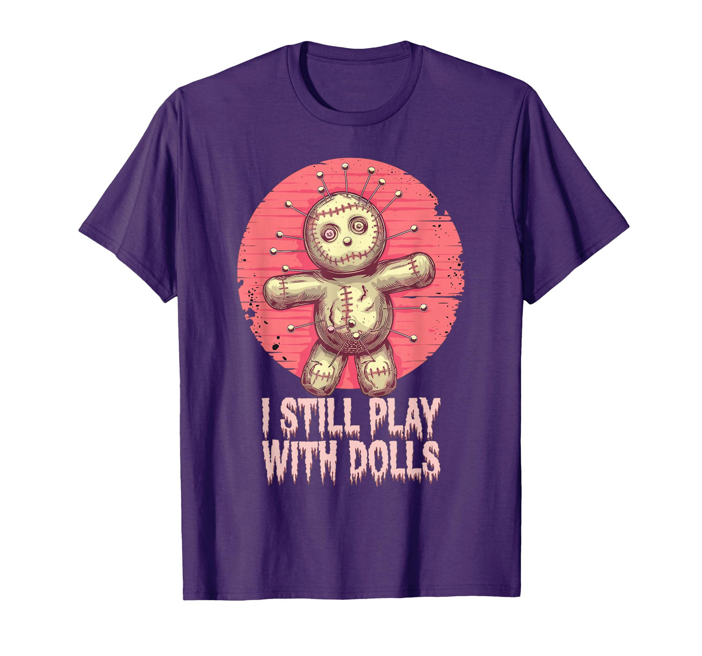 I Still Play with Dolls Halloween Voodoo Costume T-Shirt