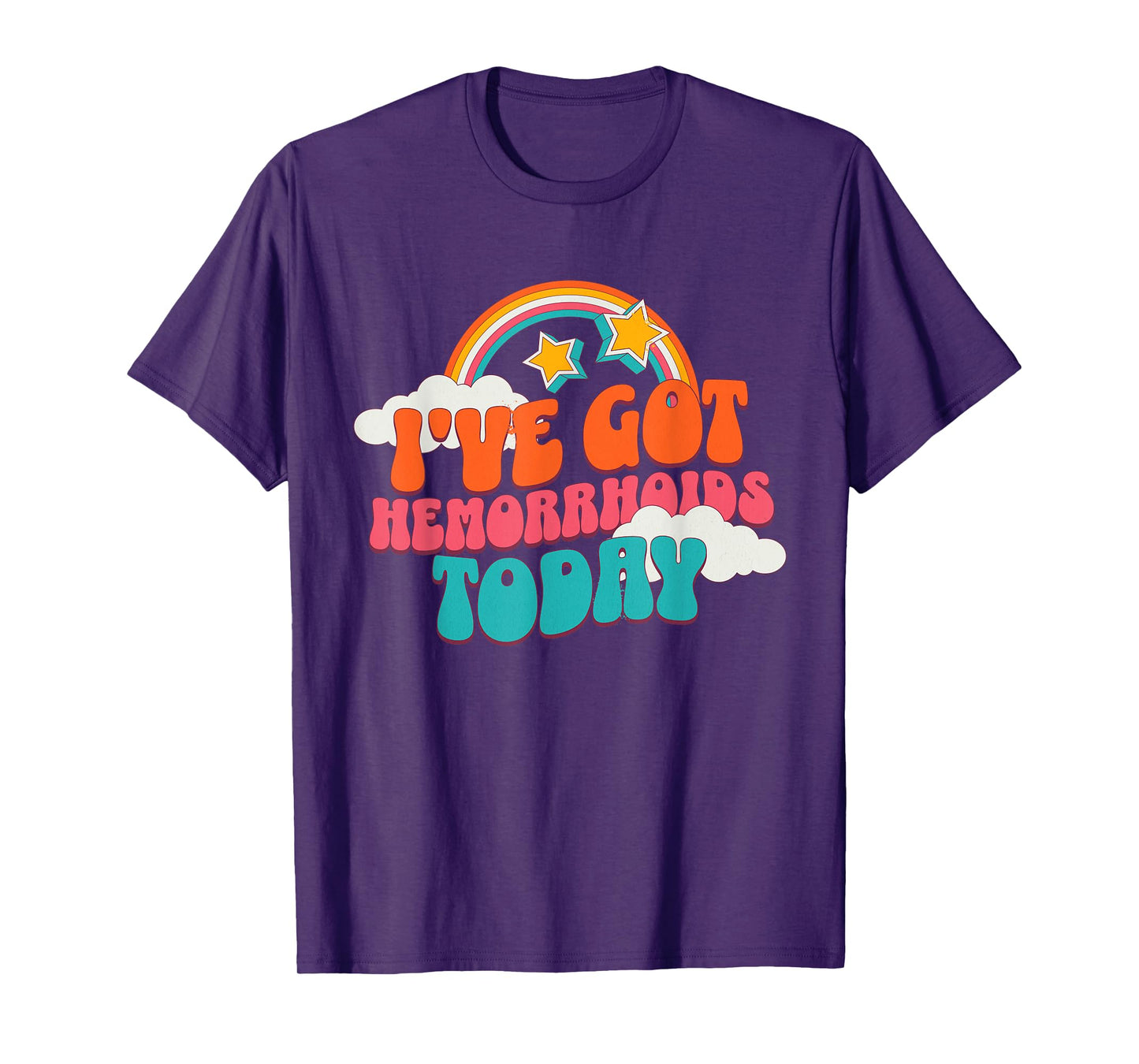 I've Got Hemorrhoids Today Funny Toilet Adult Humor Meme T-Shirt