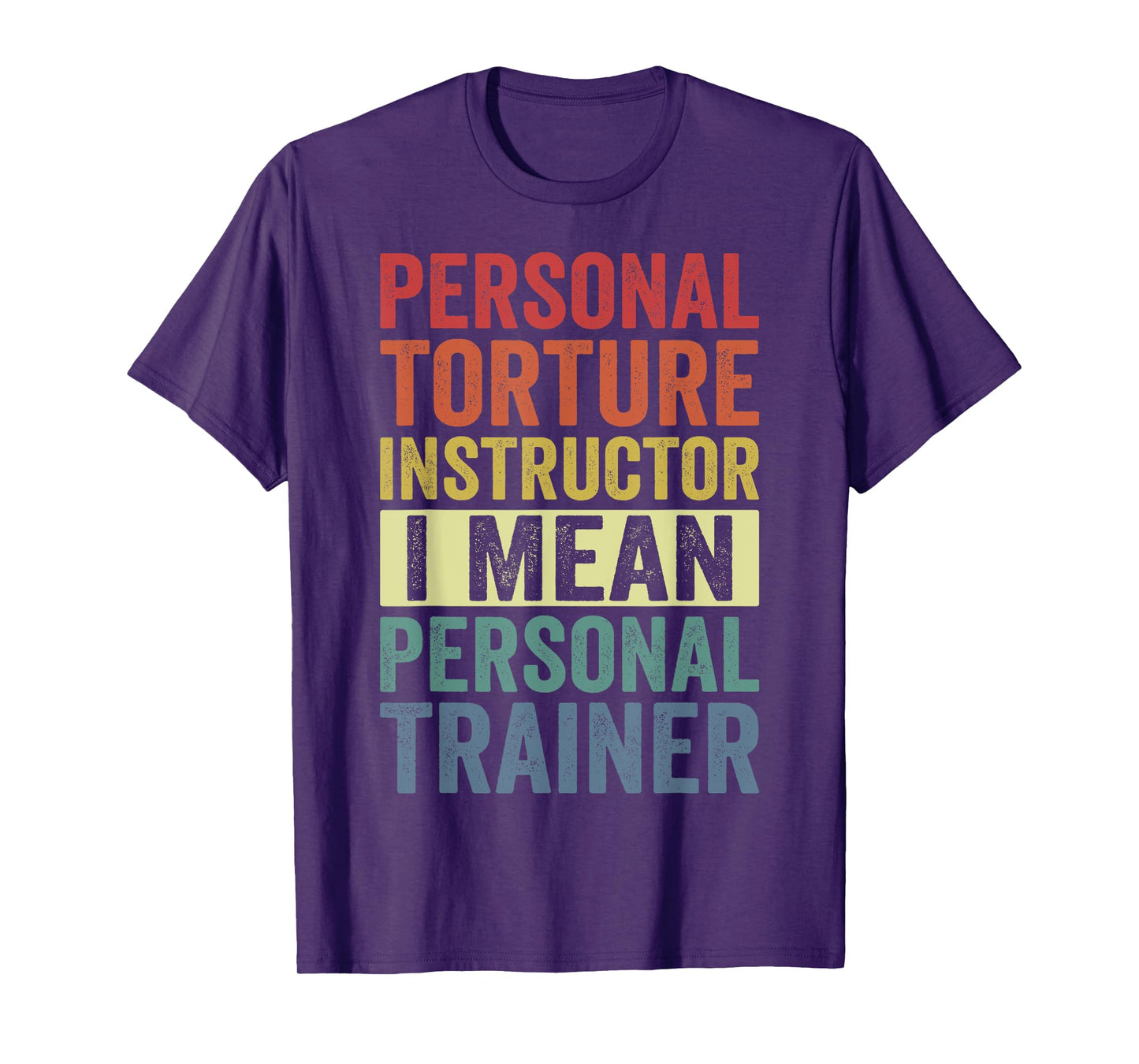 Personal Torture Instructor I Mean Personal Trainer Funny T-Shirt