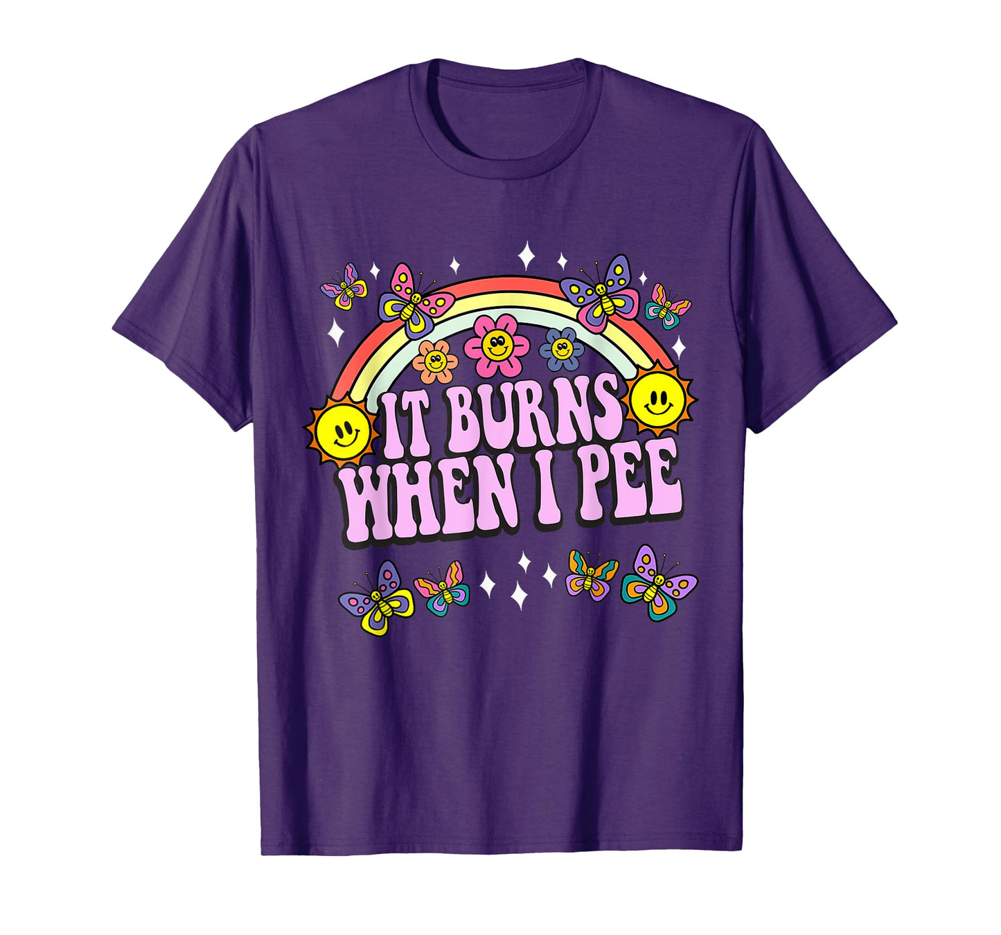 It Burns When I Pee Funny Sarcastic Ironic Y2K Inappropriate T-Shirt