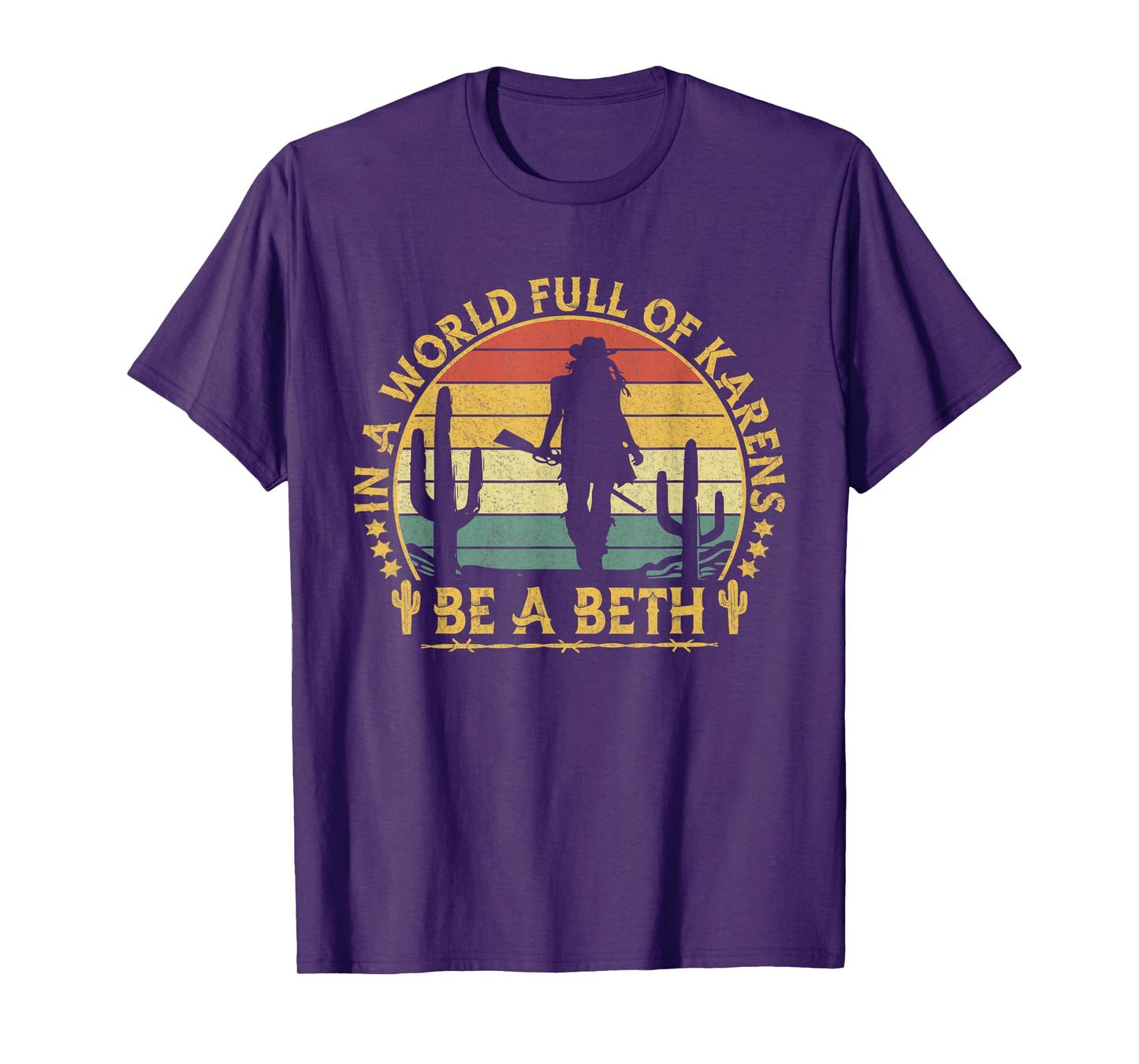 In A World Full of Karens Be A Beth Funny Anti Karen Cowgirl T-Shirt