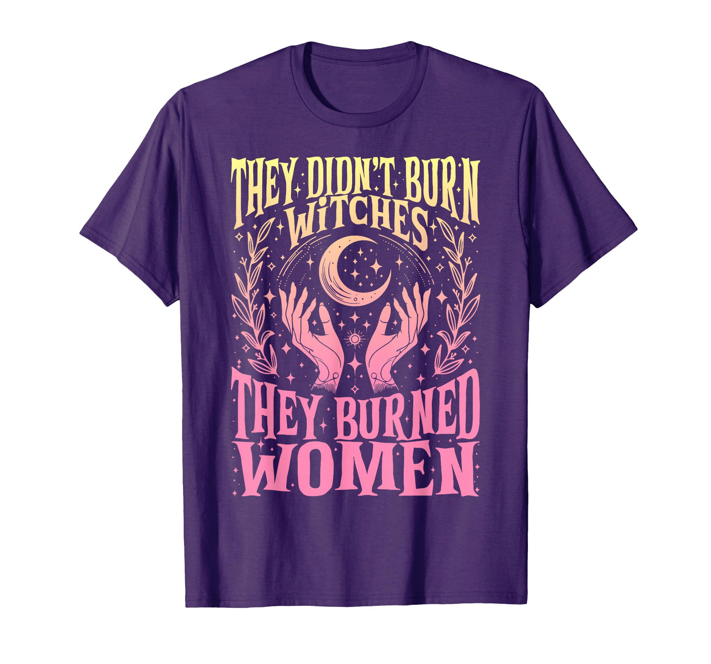 They Didn't Burn Witches Women Feminism Feminist Halloween T-Shirt