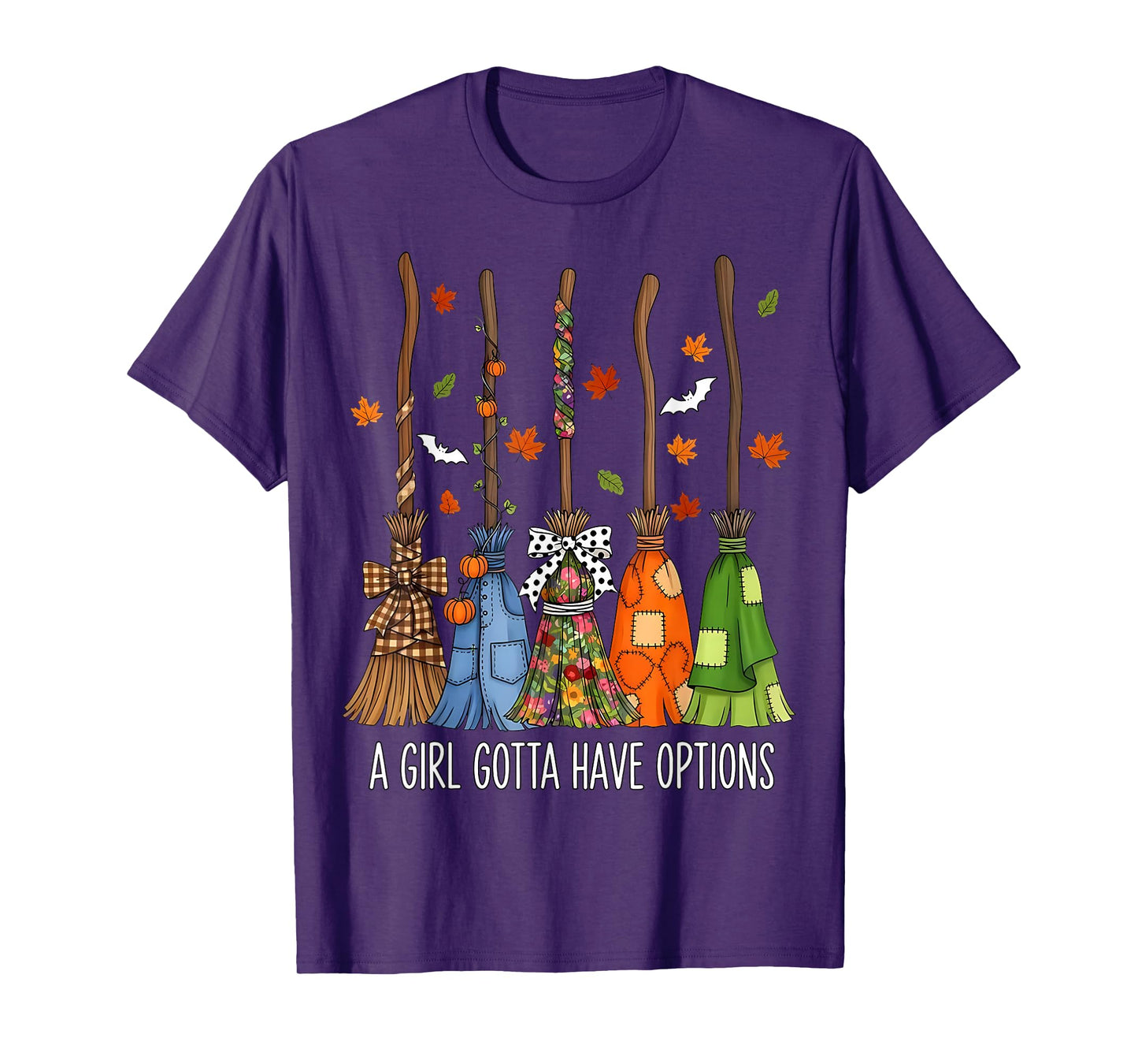 A Girl Gotta Have Options Witch Broom Fall Halloween Women T-Shirt