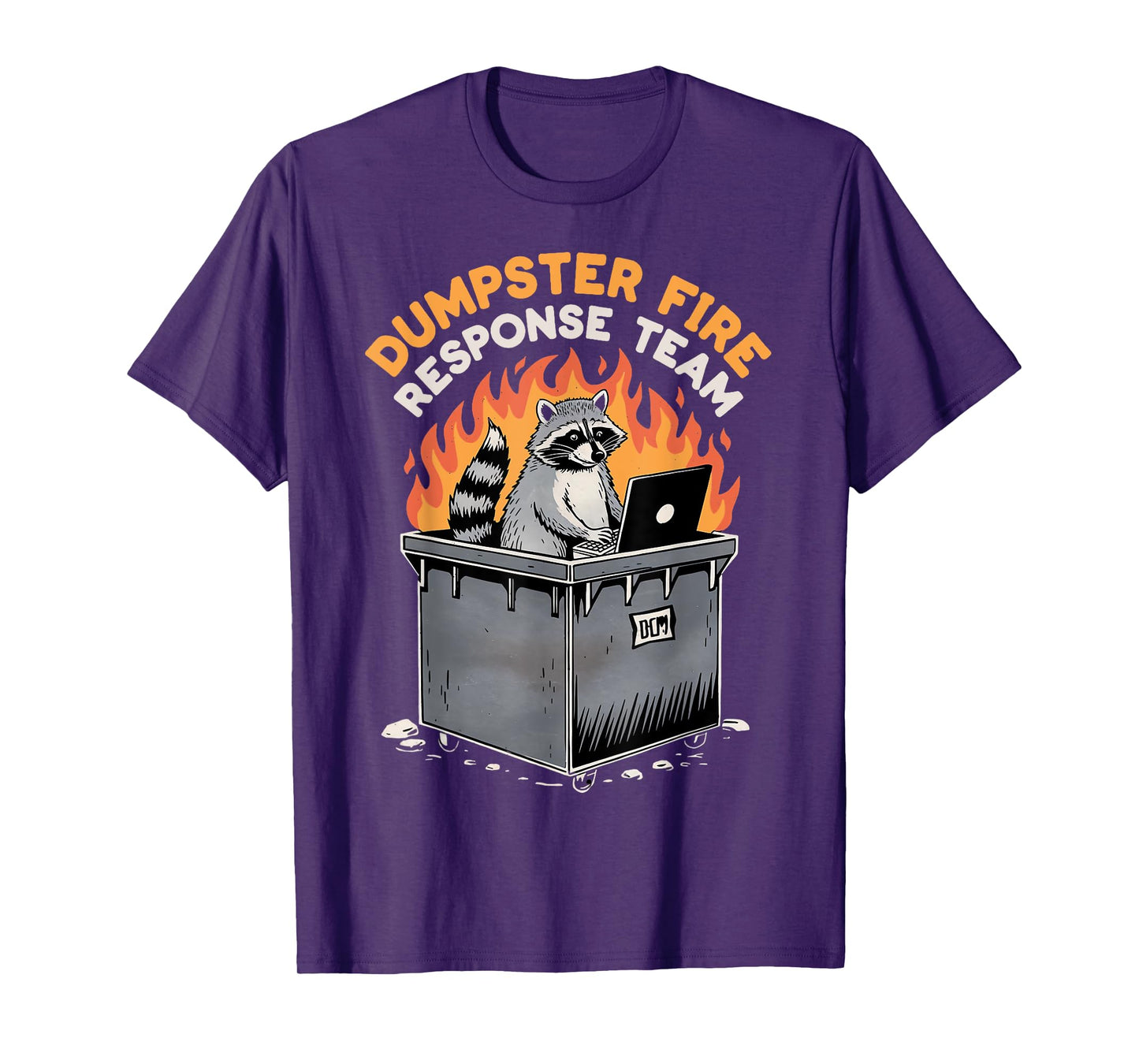 Trash Racoon Response Team Dumpster Fire Humor Dumpster Fire T-Shirt