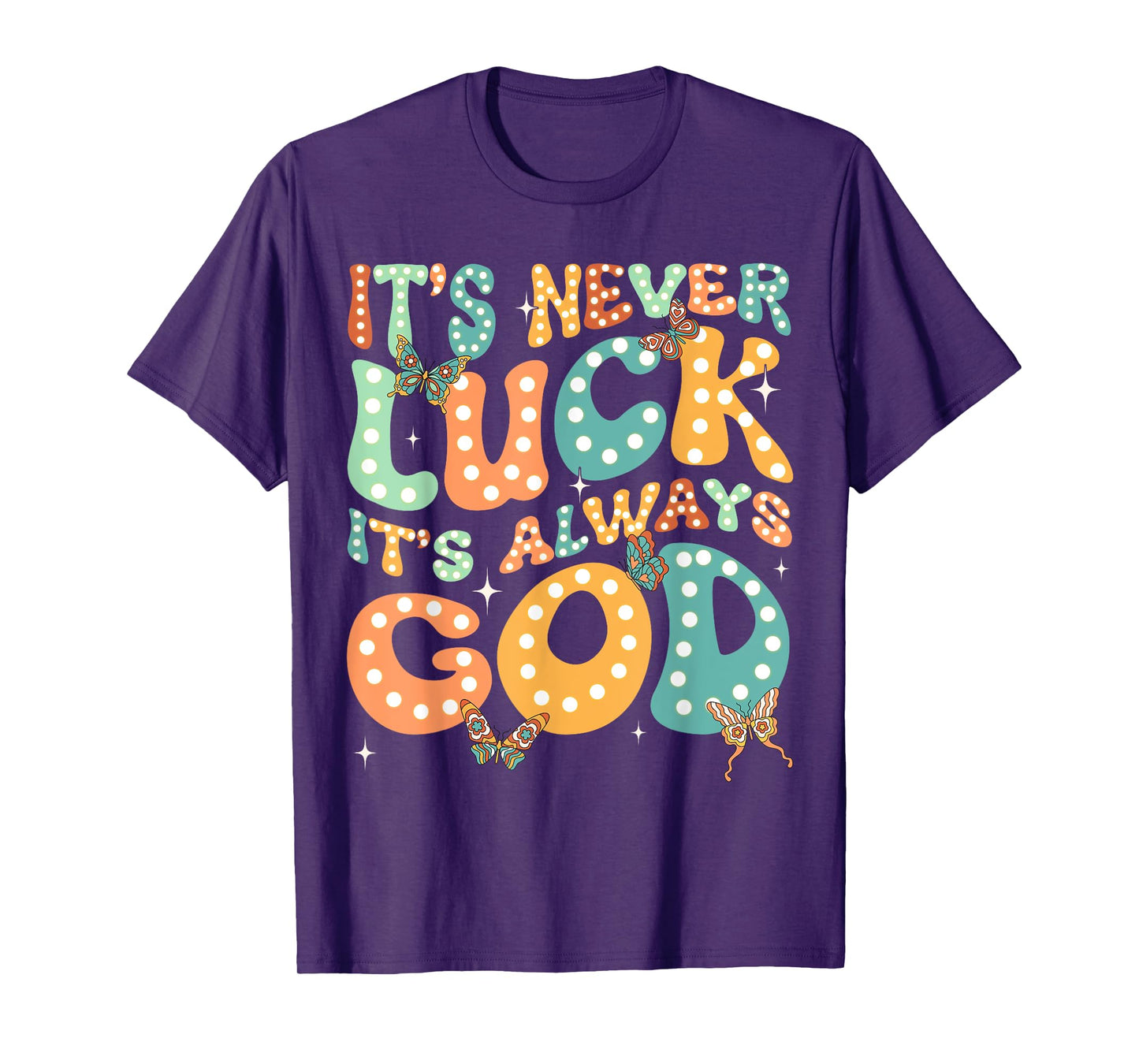 It's Never Luck It's Always God Groovy Butterfly Christian T-Shirt