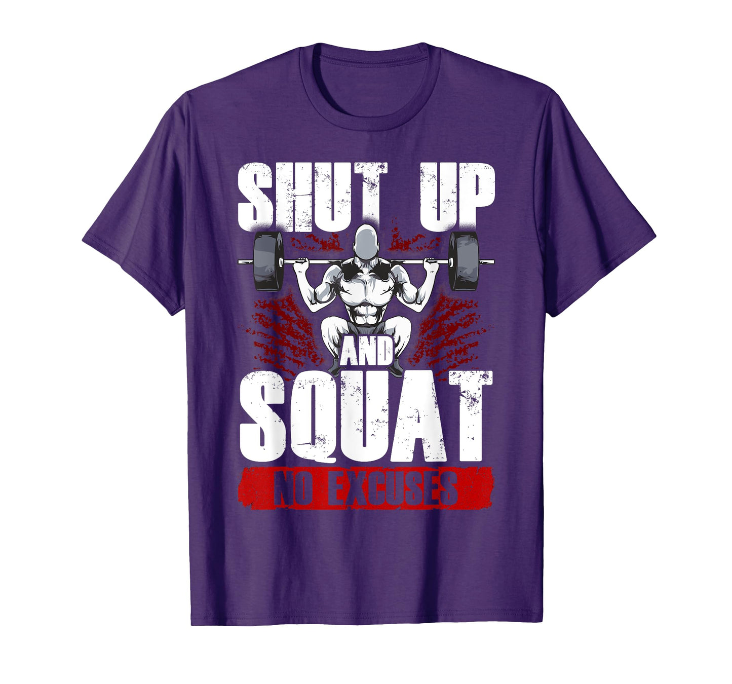 Awesome Shut Up And Squat: No Excuses Funny Gym Lifting T-Shirt