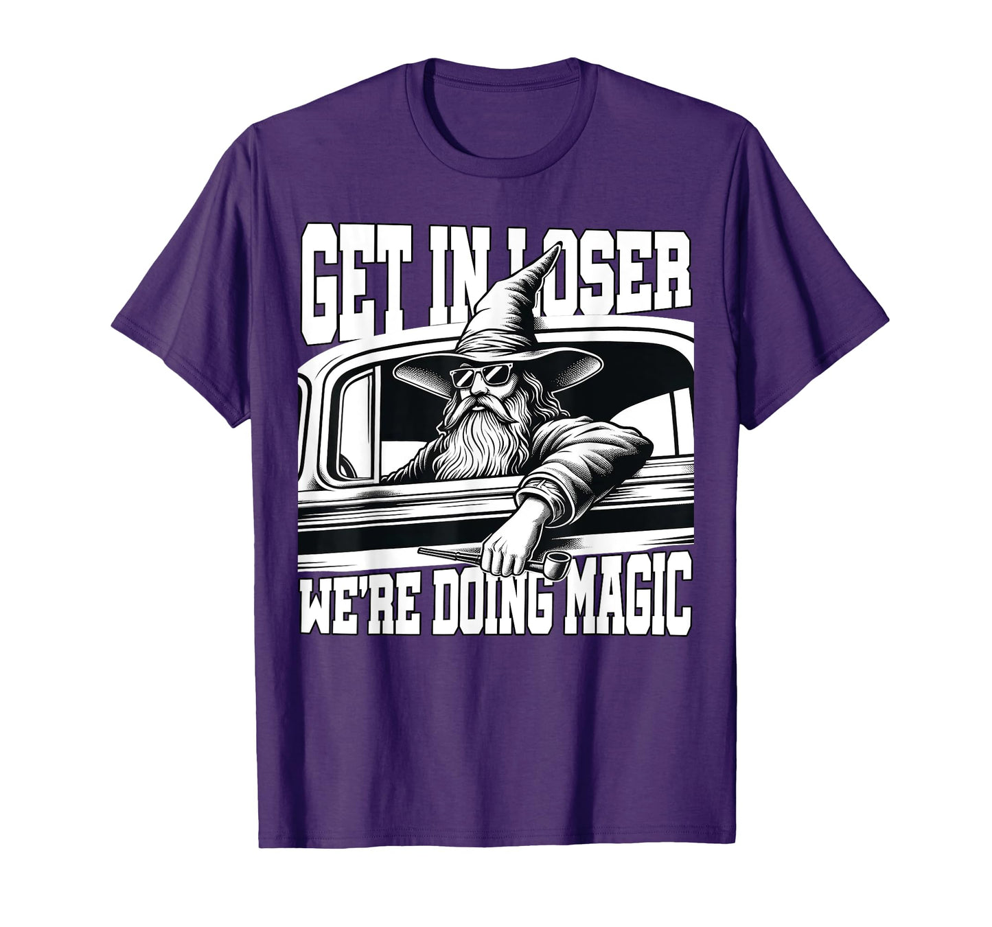 Get in Loser We're Doing Magic Wizard Car Funny Retro T-Shirt