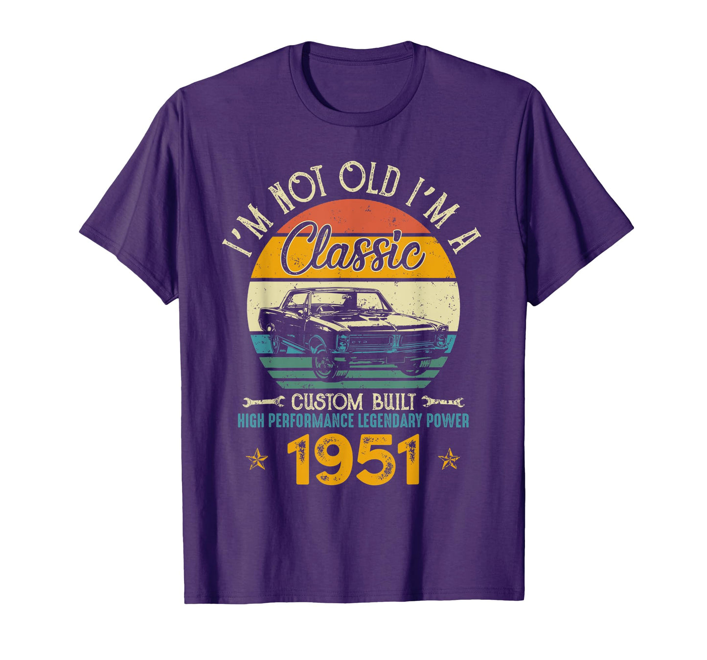 I'm Not Old I'm 1951 Classic Custom Built Legendary Birthday T-Shirt