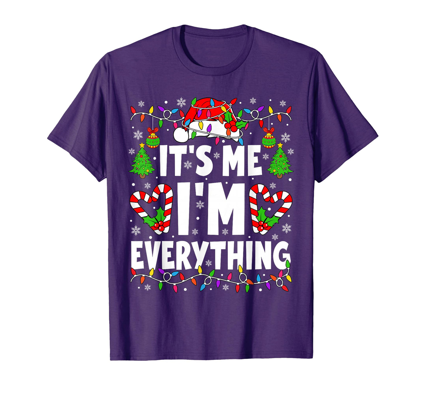I Have Everything I Want for Christmas Its Me I'm Everything T-Shirt