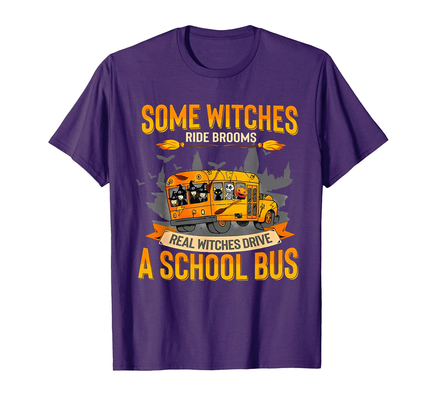 Some Witches Ride Brooms Real Witches Drive a School Bus T-Shirt