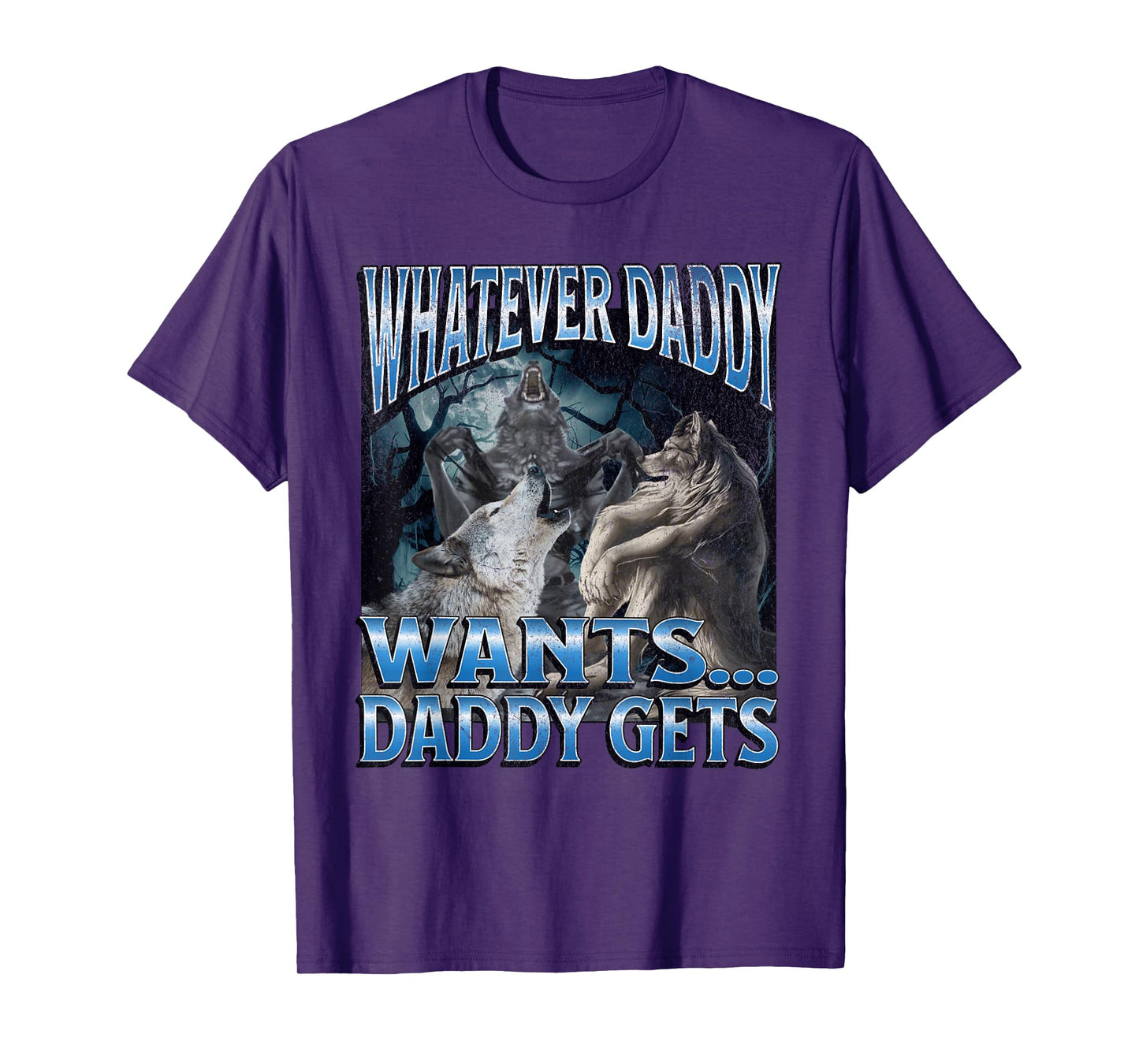 Whatever Daddy Wants Funny Cringe Werewolf Wolf Meme T-Shirt