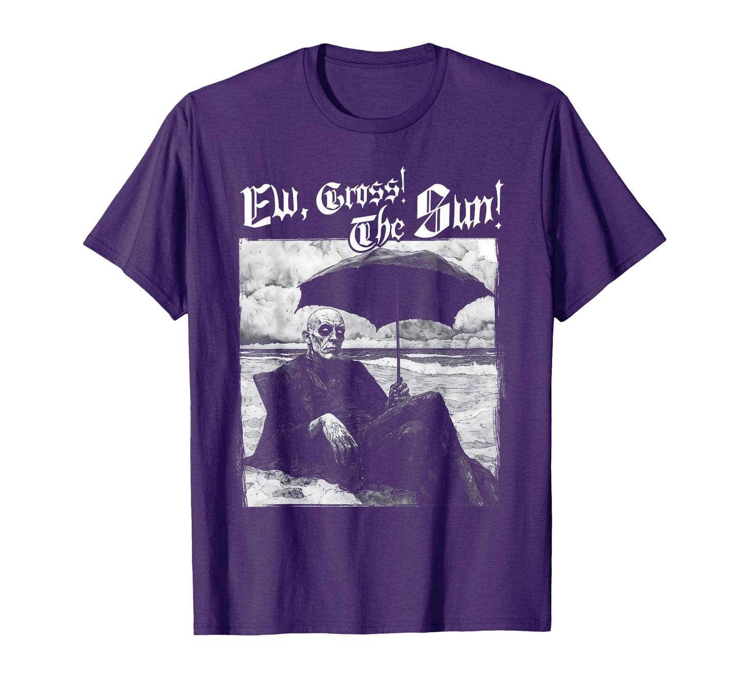 "Ew, Gross! The Sun!" Summer Goth Outfits T-Shirt